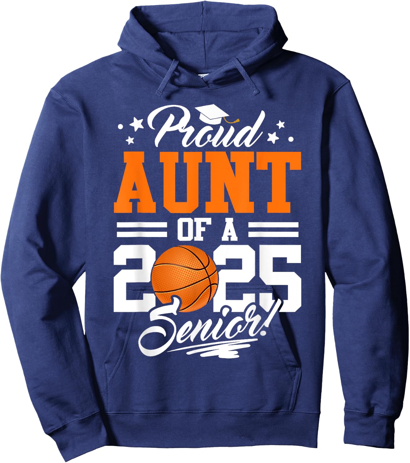 Proud Aunt Of A 2025 Senior Basketball Graduation Hoodie - Hoodie | Navy