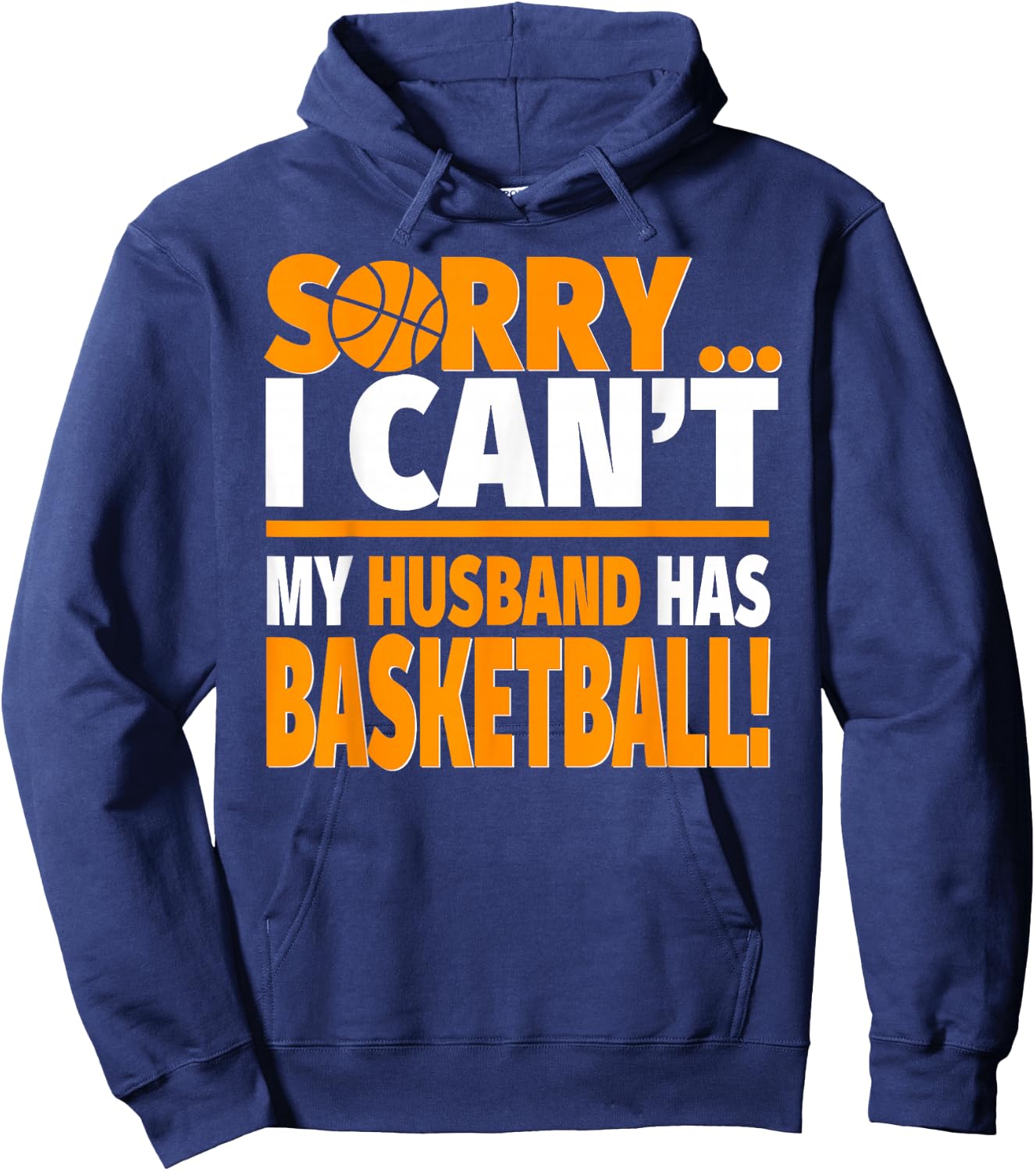 Sorry I Can't My Husband Has Basketball - Basketball Wife Hoodie - Hoodie | Navy