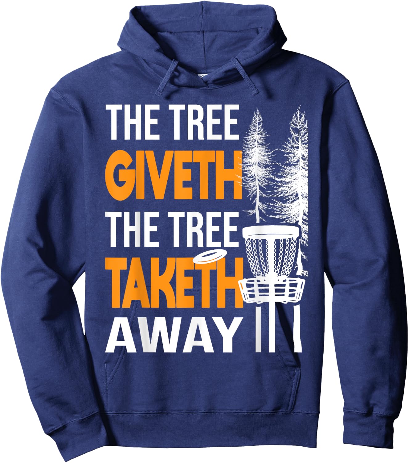 The Tree Taketh Away - Disc Golf Player Flying Disc Golfer Hoodie - Hoodie | Navy