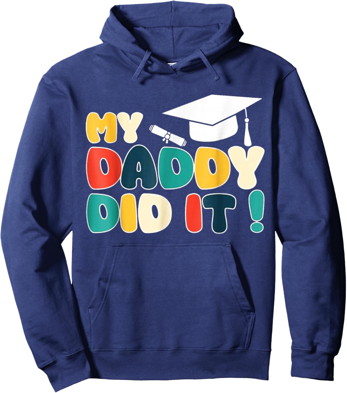 My Daddy Did It Graduation Dad Graduated Proud Children Kids Hoodie - Hoodie | Navy