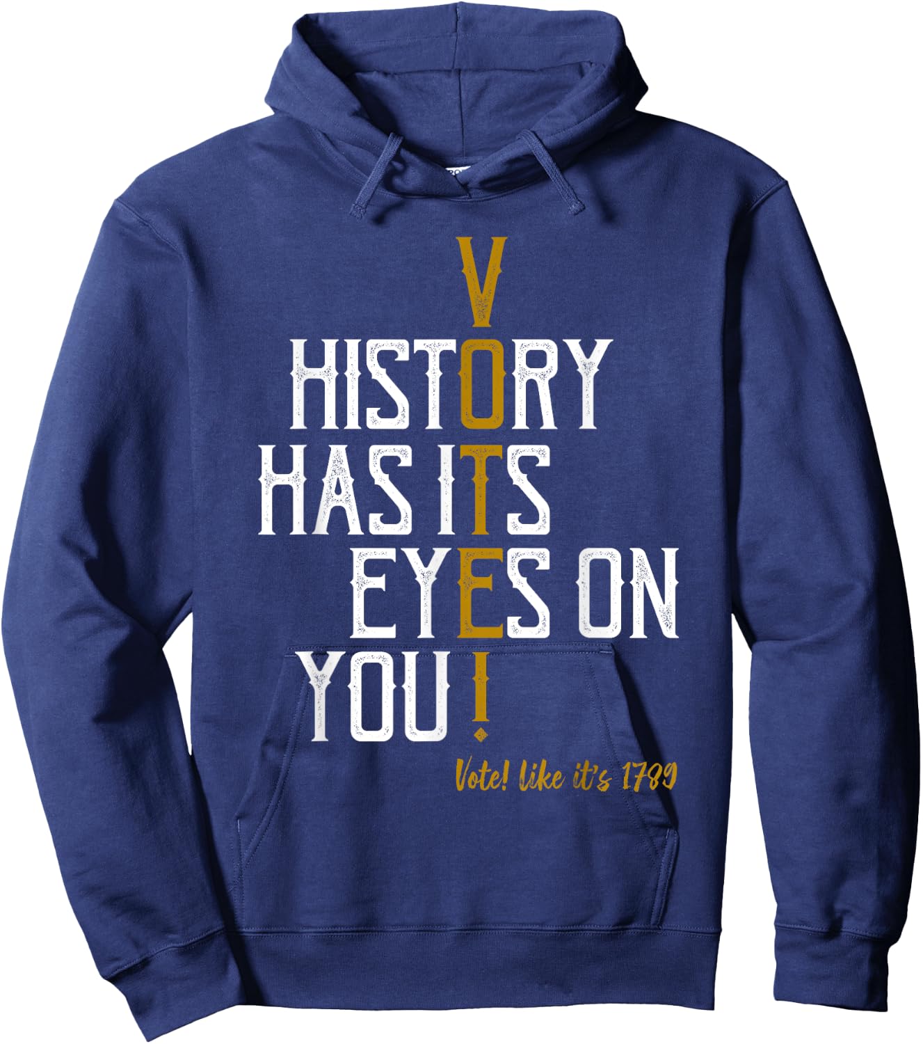 History Has Its Eyes On You! Vote! Likes It's 1789 Hoodie - Hoodie | Navy