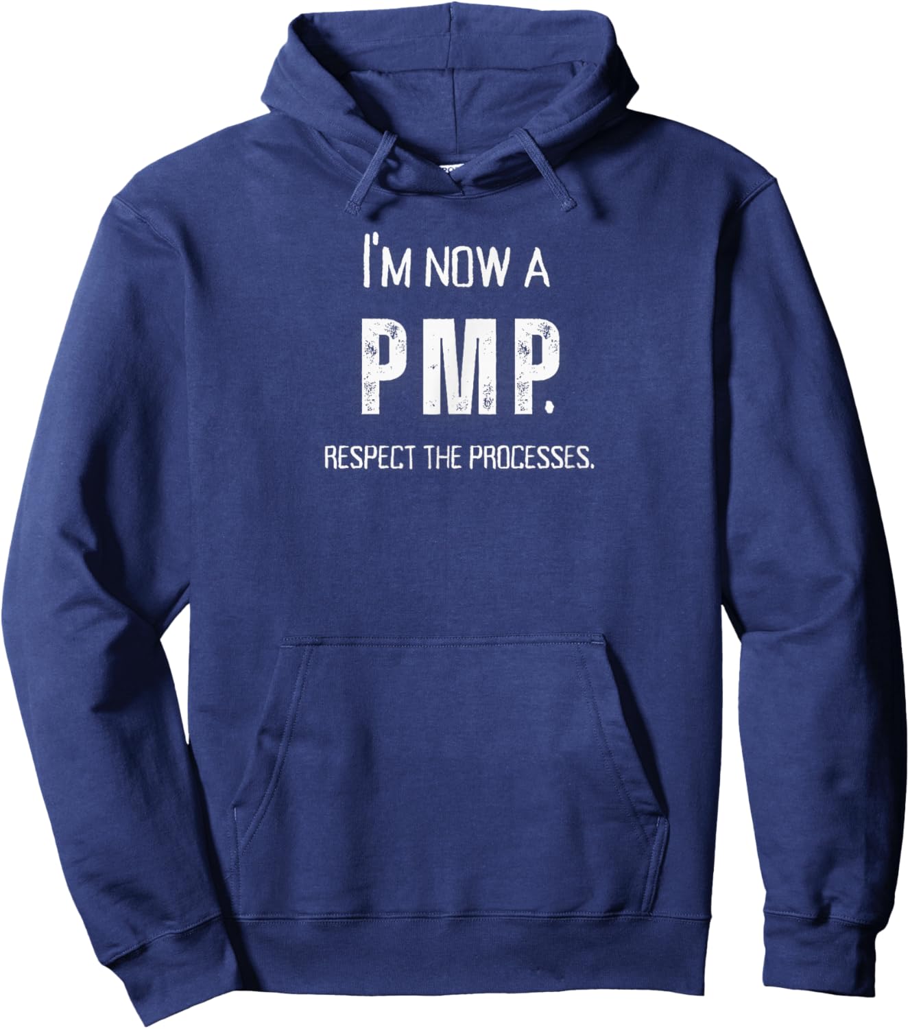 I'm Now A PMP! Respect the Processes Project Manager Gift Hoodie - Hoodie | Navy