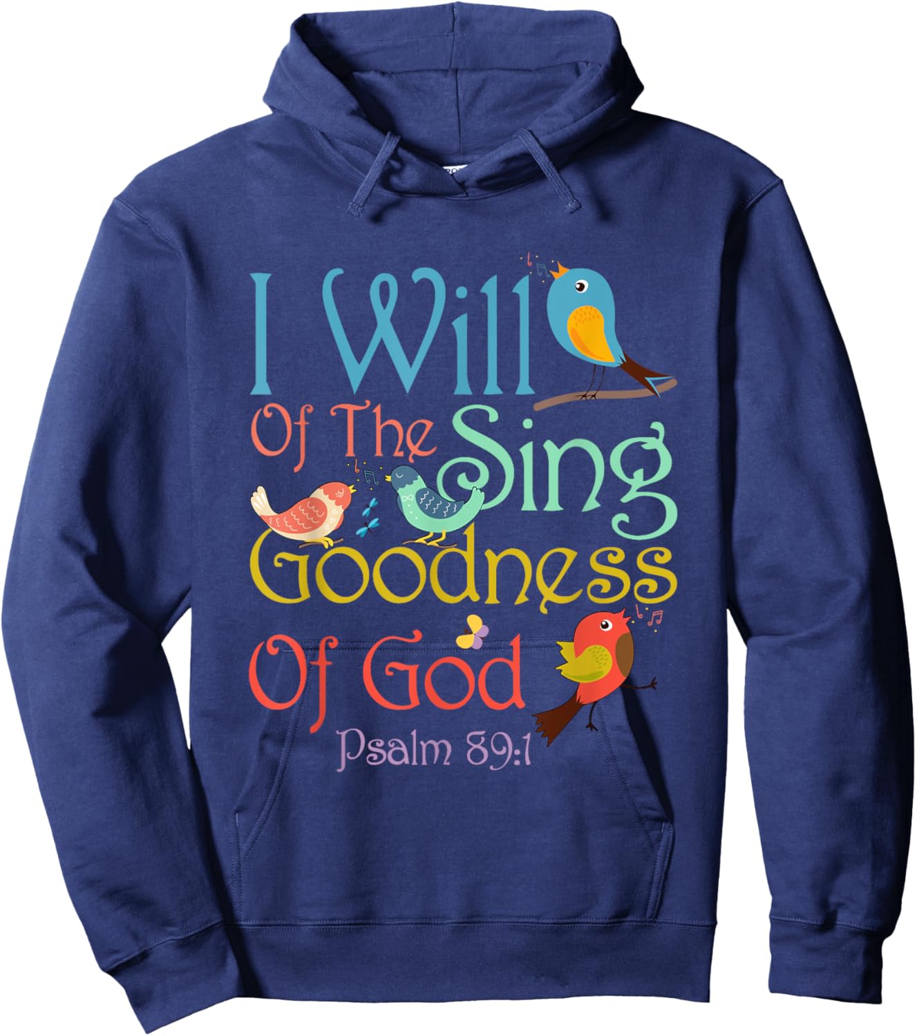 I Will Of The Sing Of The Goodness Of-God Christian Bird Hoodie - Hoodie | Navy
