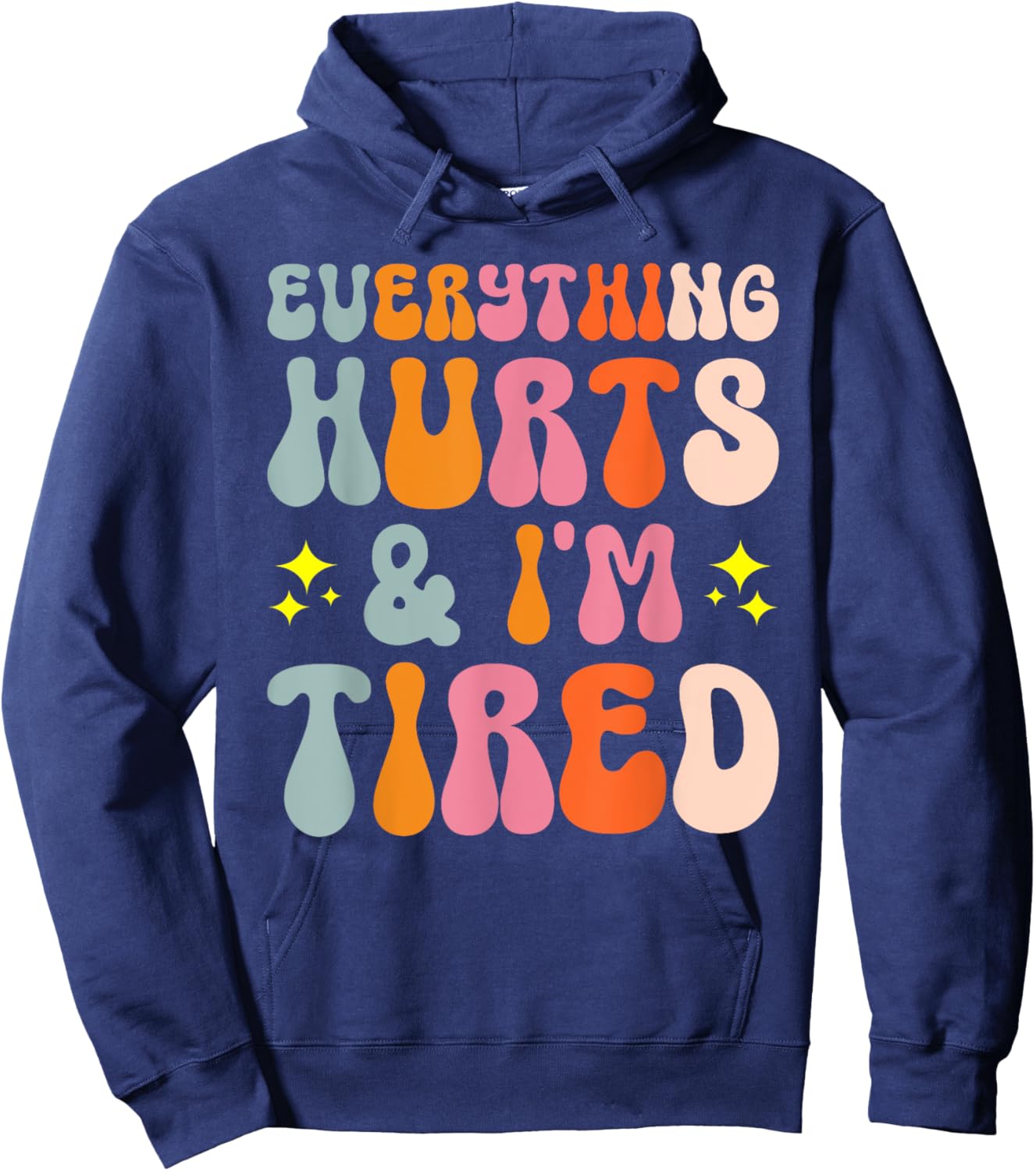 Tiredness Gym Training Athlete Runner Everything Hurts And I'm Tired Hoodie - Hoodie | Navy