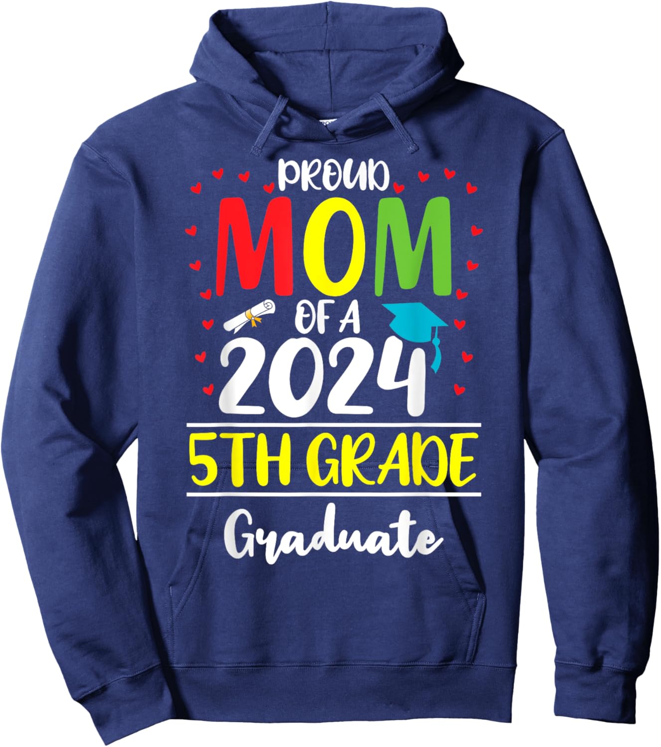 Funny Proud Mom of a Class of 2024 5th Grade Graduate Hoodie - Hoodie | Navy
