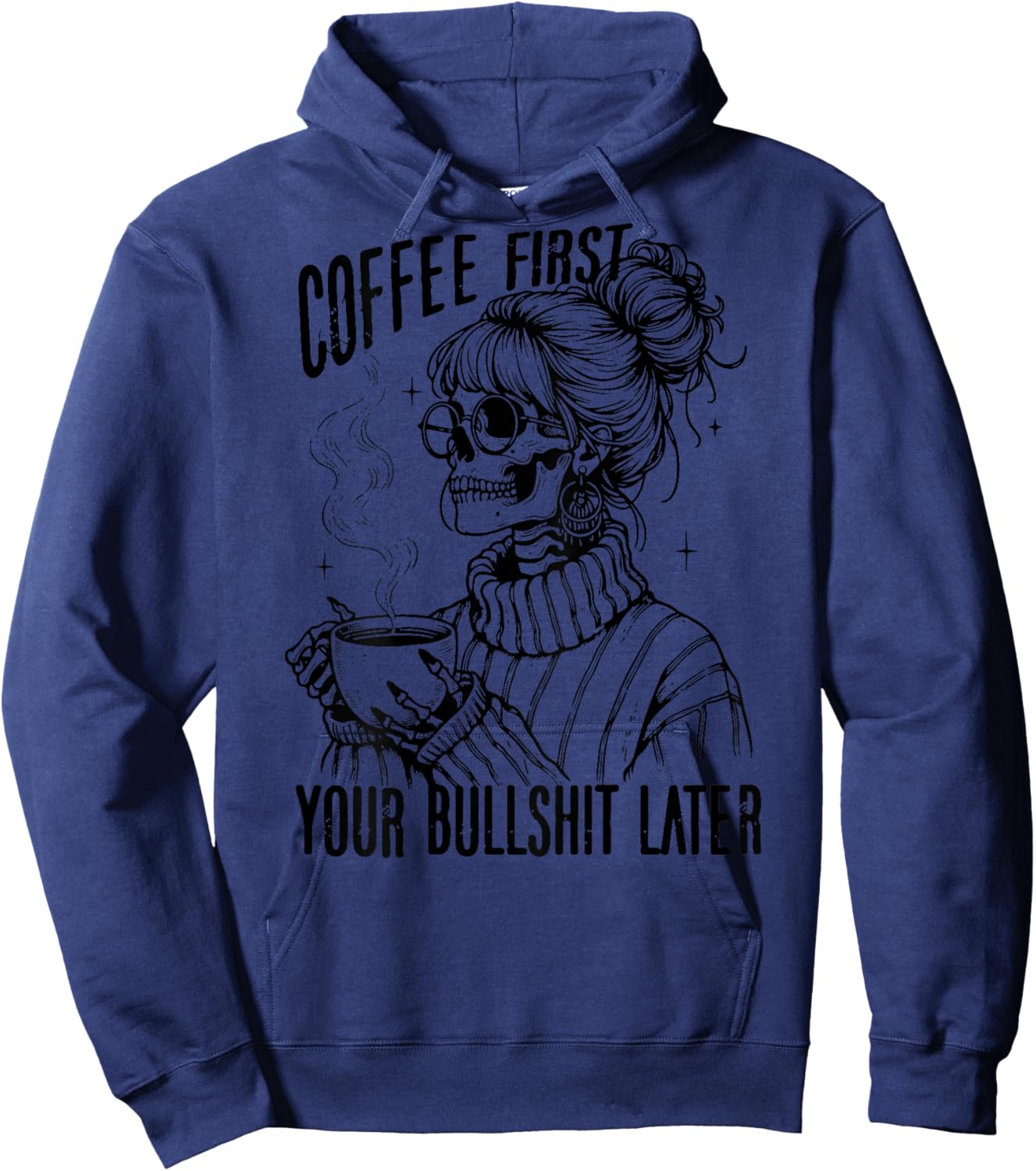 Coffee First Your Bullshit Later Hoodie - Hoodie | Navy