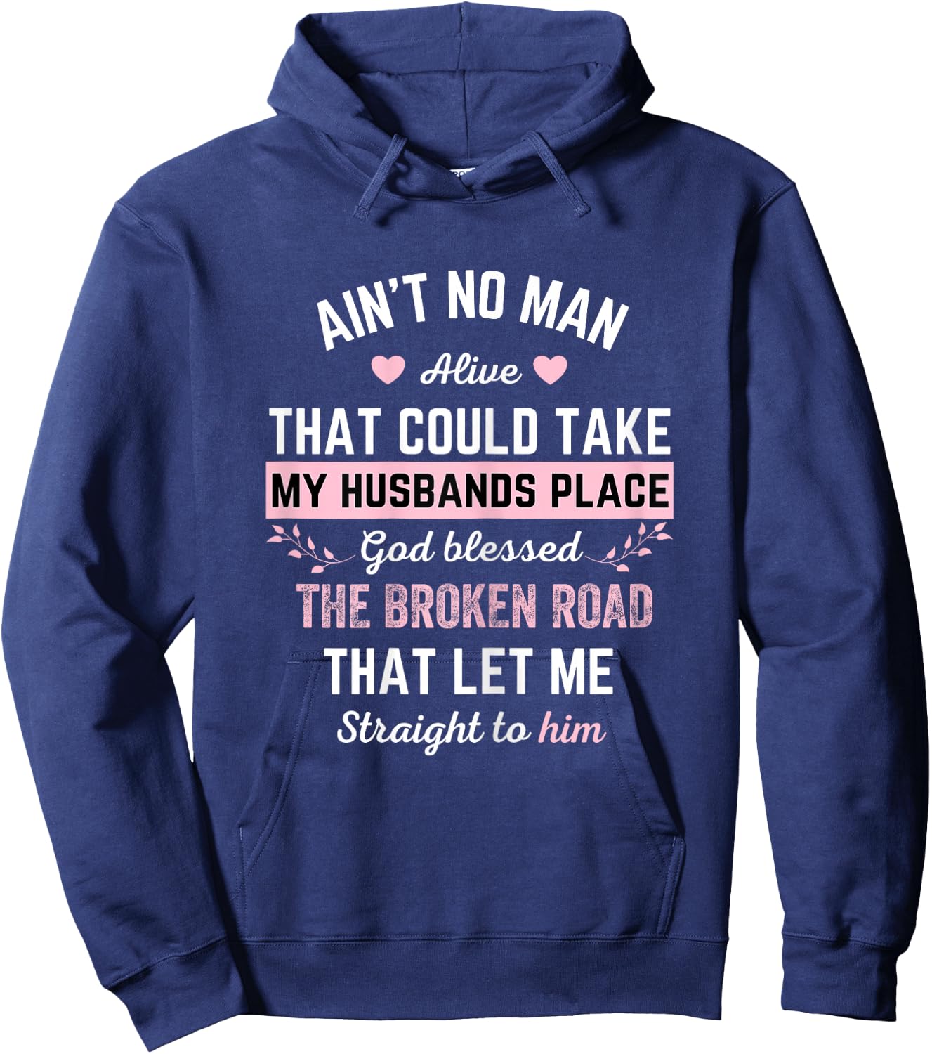Ain't no man alive that could take my husband's place god Hoodie - Hoodie | Navy