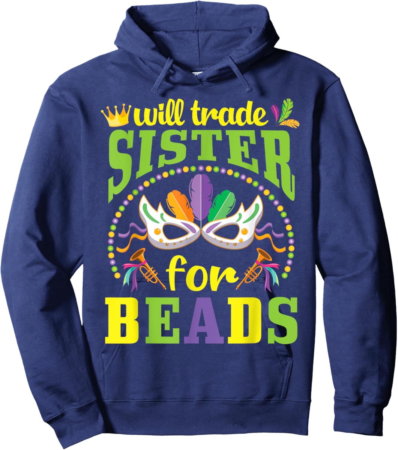 Happy Mardi Gras Will Trade Sister for Beads Trader Brother Hoodie - Hoodie | Navy