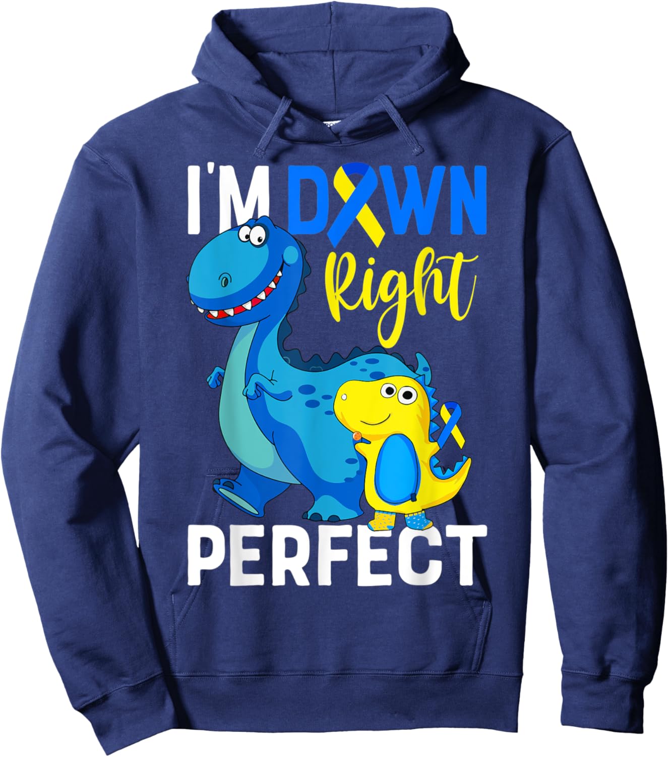 I'm down right perfect Dinosaur Down Syndrome Awareness Hoodie - Hoodie | Navy