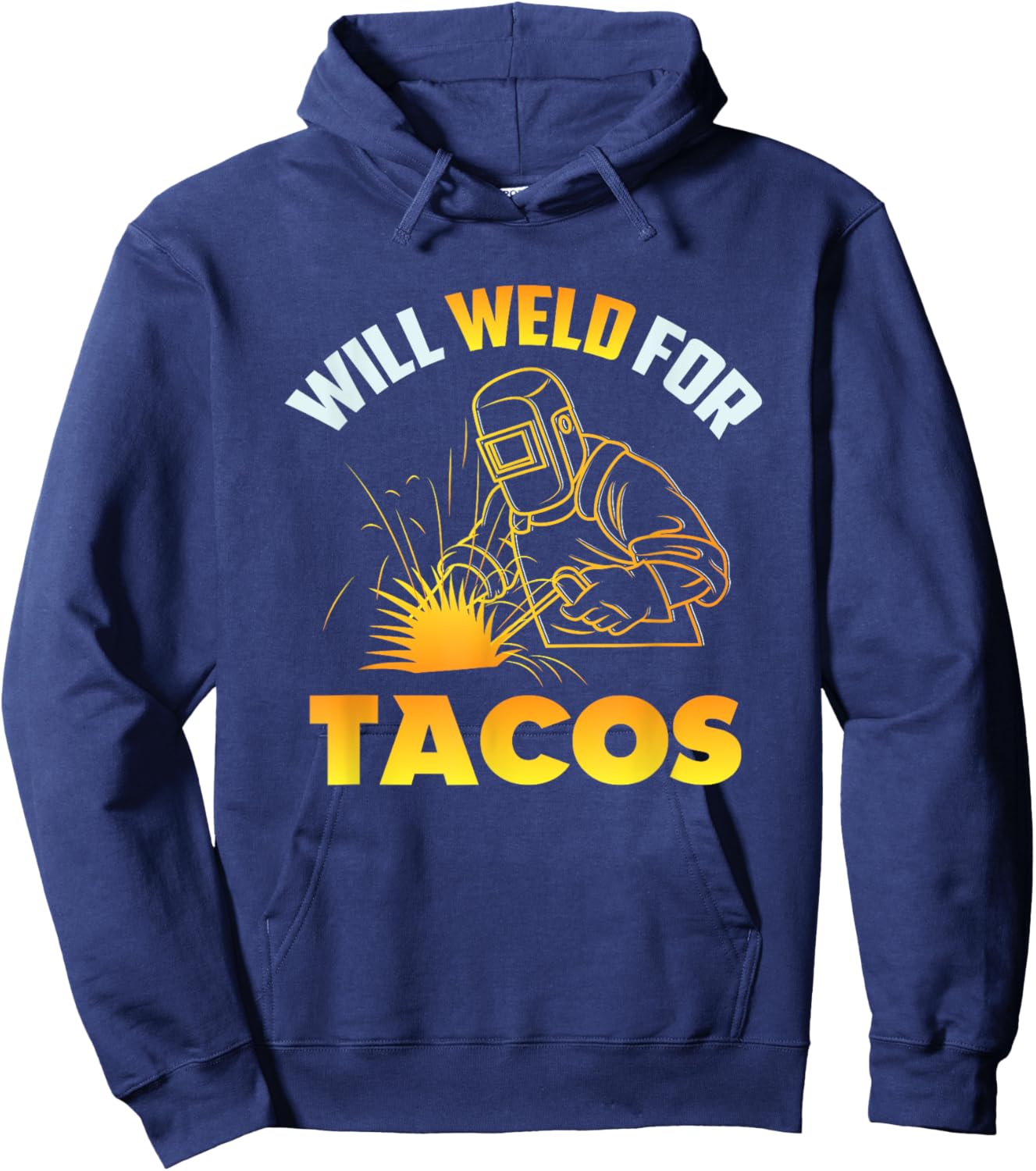 Will Weld For Tacos Hoodie - Hoodie | Navy