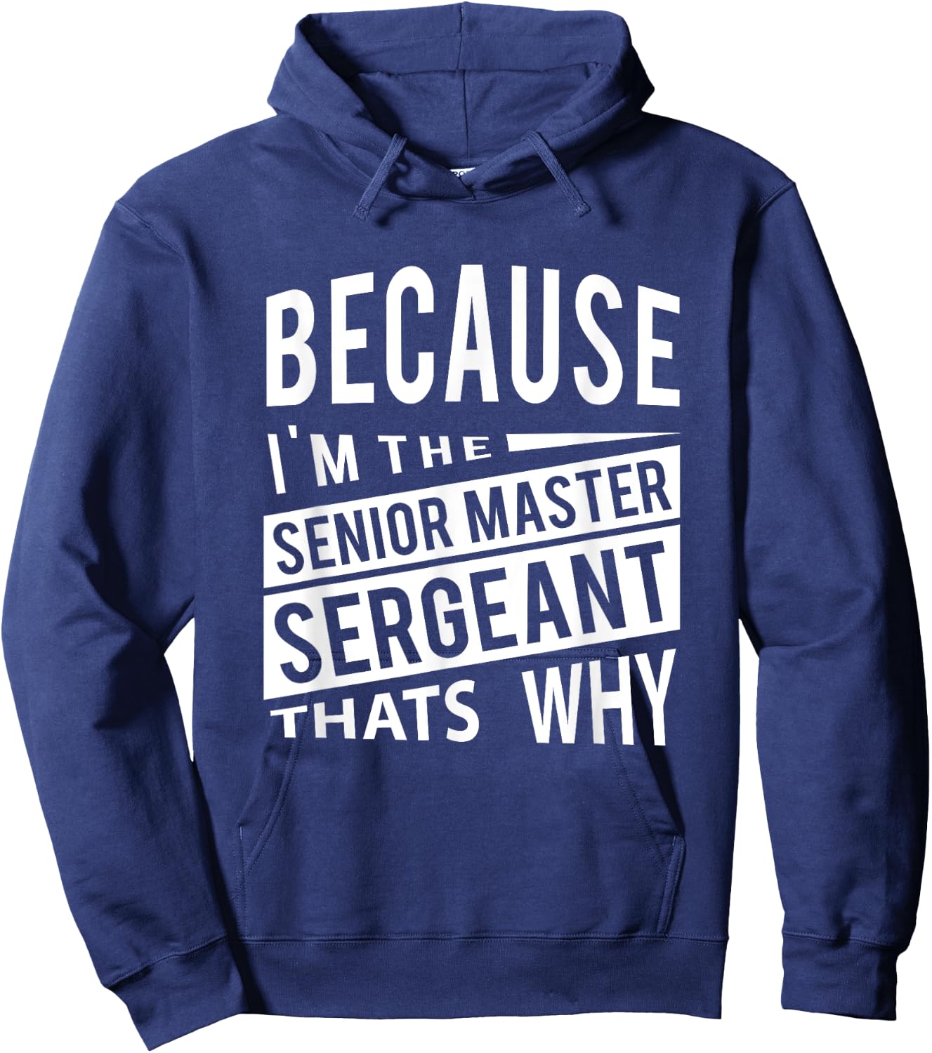 Because I'm The Senior Master Sergeant SMSgt - That's NCO Hoodie - Hoodie | Navy