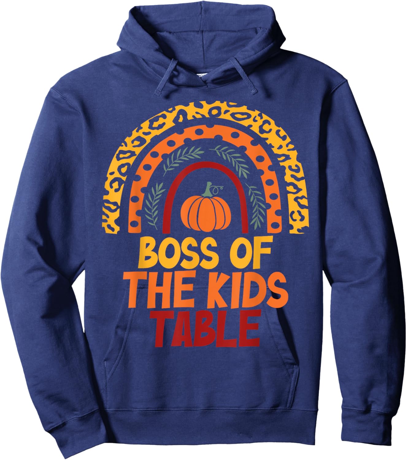 Rainbow Thanksgiving Kids or Adults Boss of the Kids Table Hoodie - Hoodie | Navy