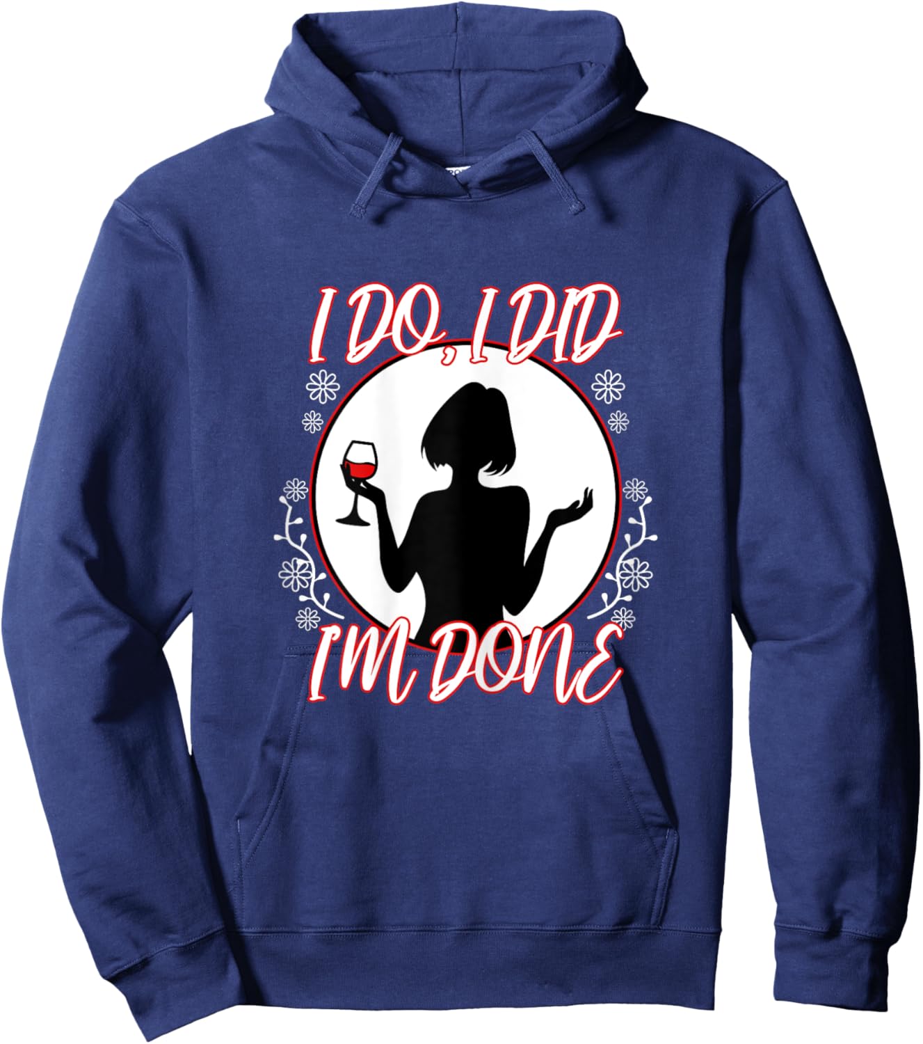 I Do I Did I'm Done Hoodie - Hoodie | Navy