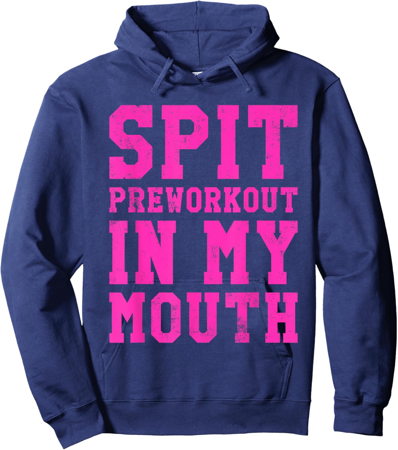 Funny Spit Preworkout In My Mouth Gym Exercise Workout Hoodie - Hoodie | Navy