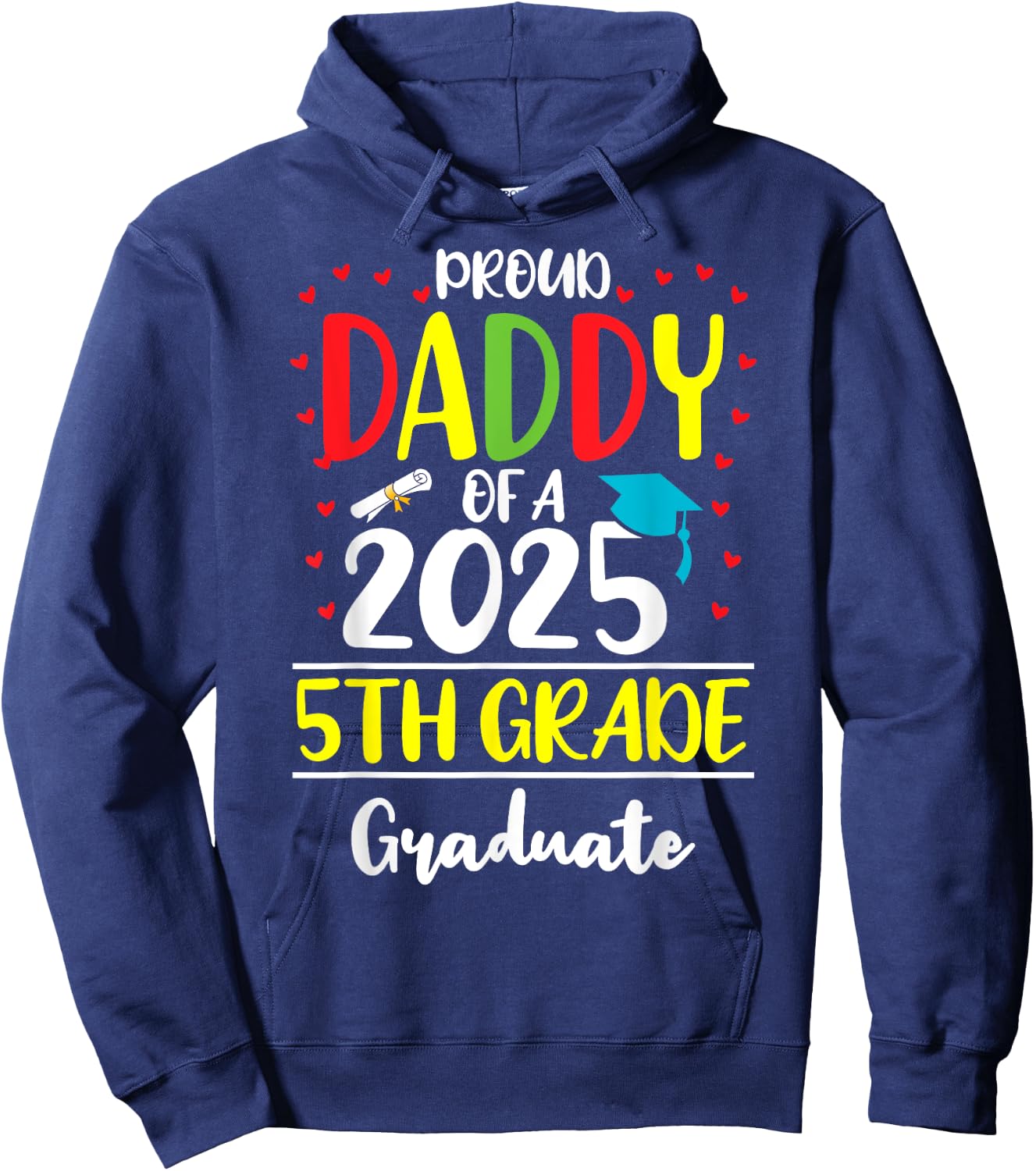 Funny Proud Daddy of a Class of 2025 5th Grade Graduate Hoodie - Hoodie | Navy
