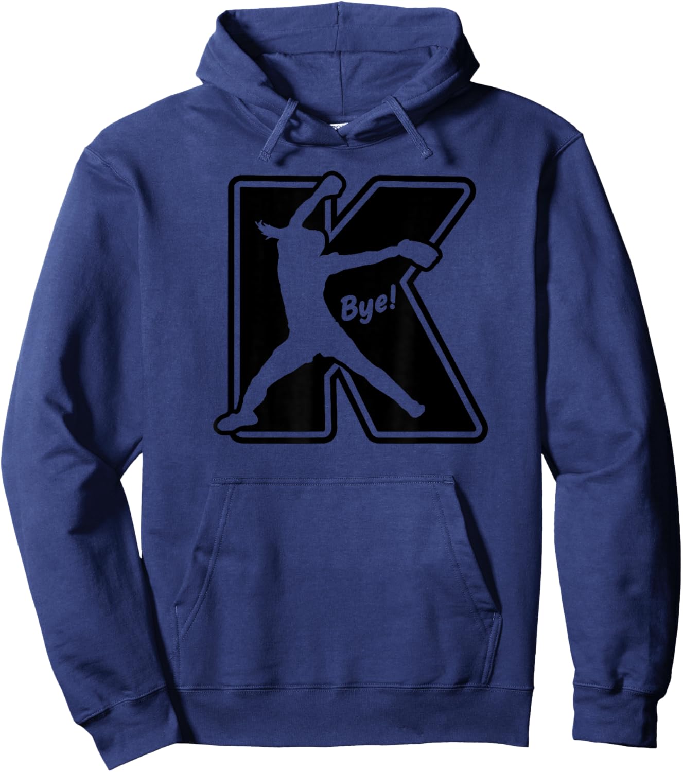 Fastpitch Softball Pitcher Strikeout K Bye Funny Saying Hoodie - Hoodie | Navy