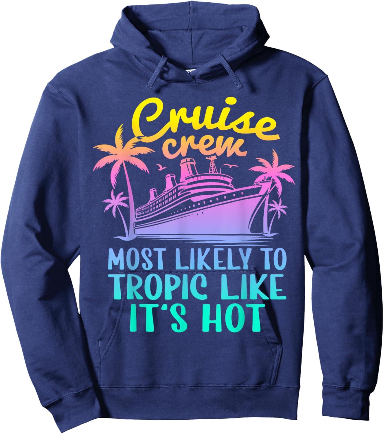 Cruise Most Likely To Tropic Like Its Hot Family Cruise 2024 Hoodie - Hoodie | Navy