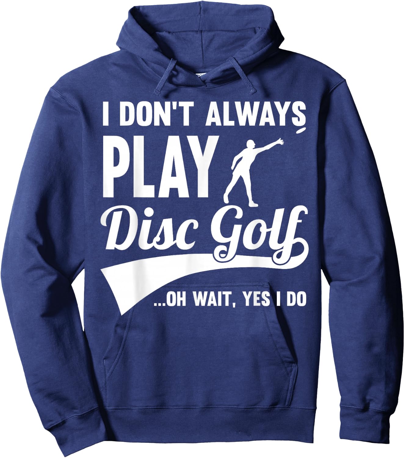 Disc Golf I Don't always play Yes I Do Midrange Gift Frisbee Hoodie - Hoodie | Navy