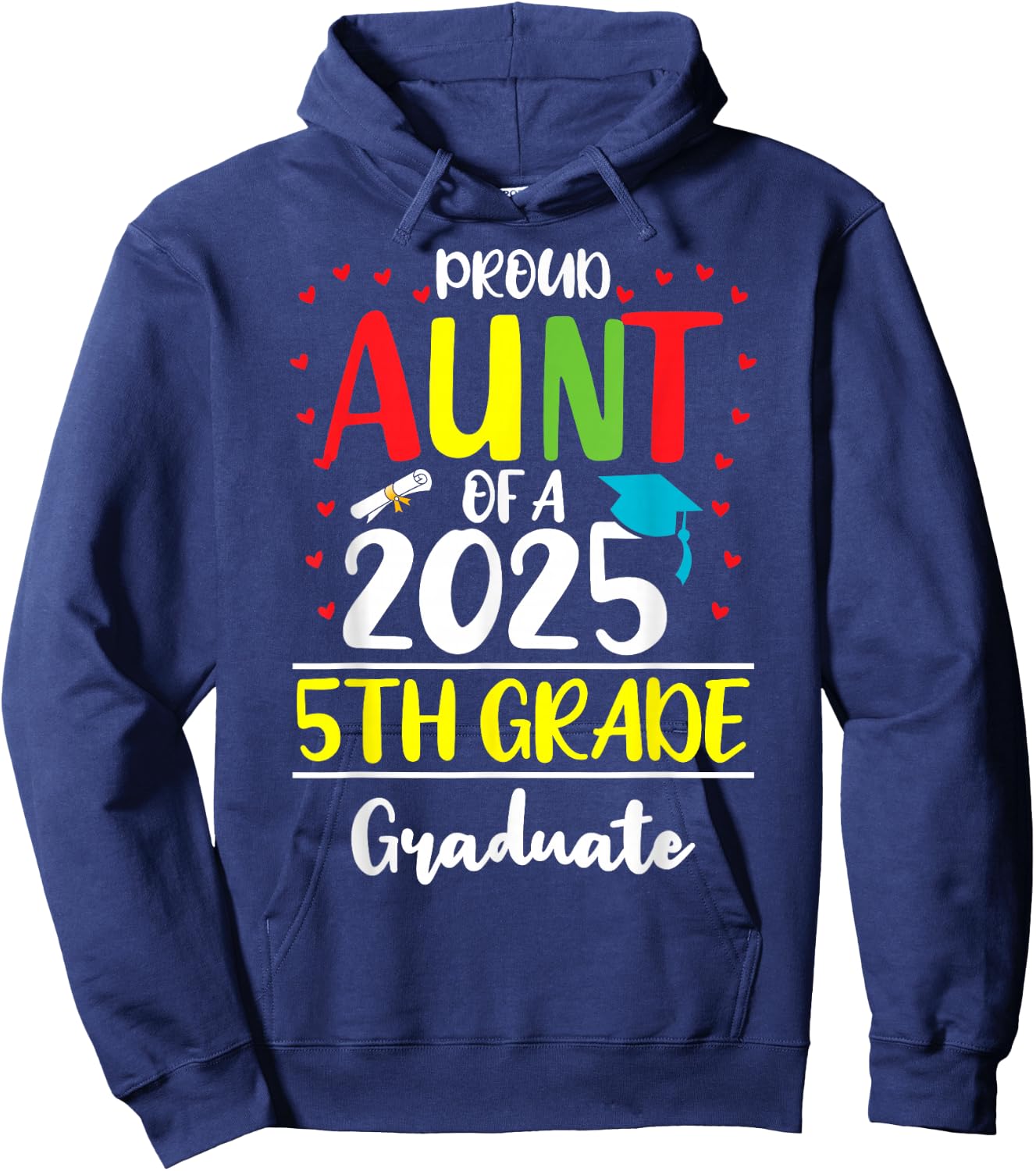 Funny Proud Aunt of a Class of 2025 5th Grade Graduate Hoodie - Hoodie | Navy