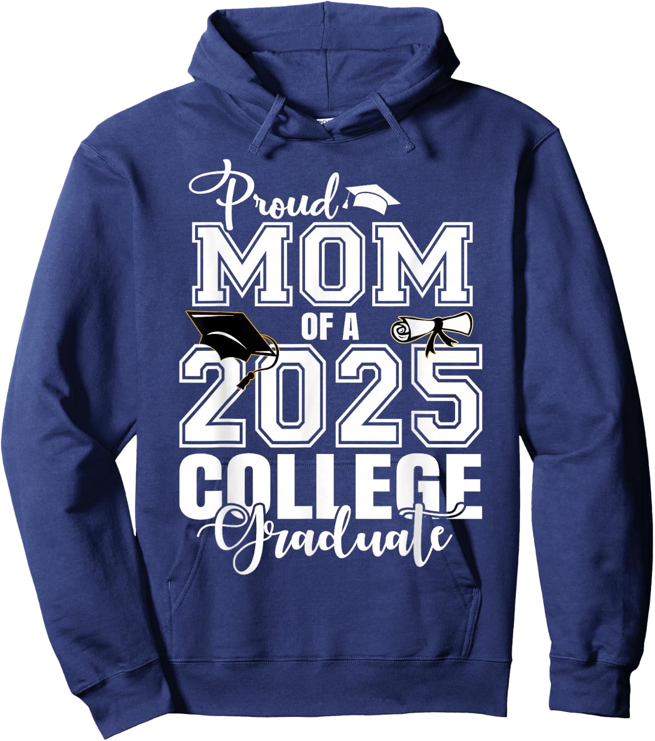 Proud Mom Of A 2025 College Graduate Graduation Hoodie - Hoodie | Navy