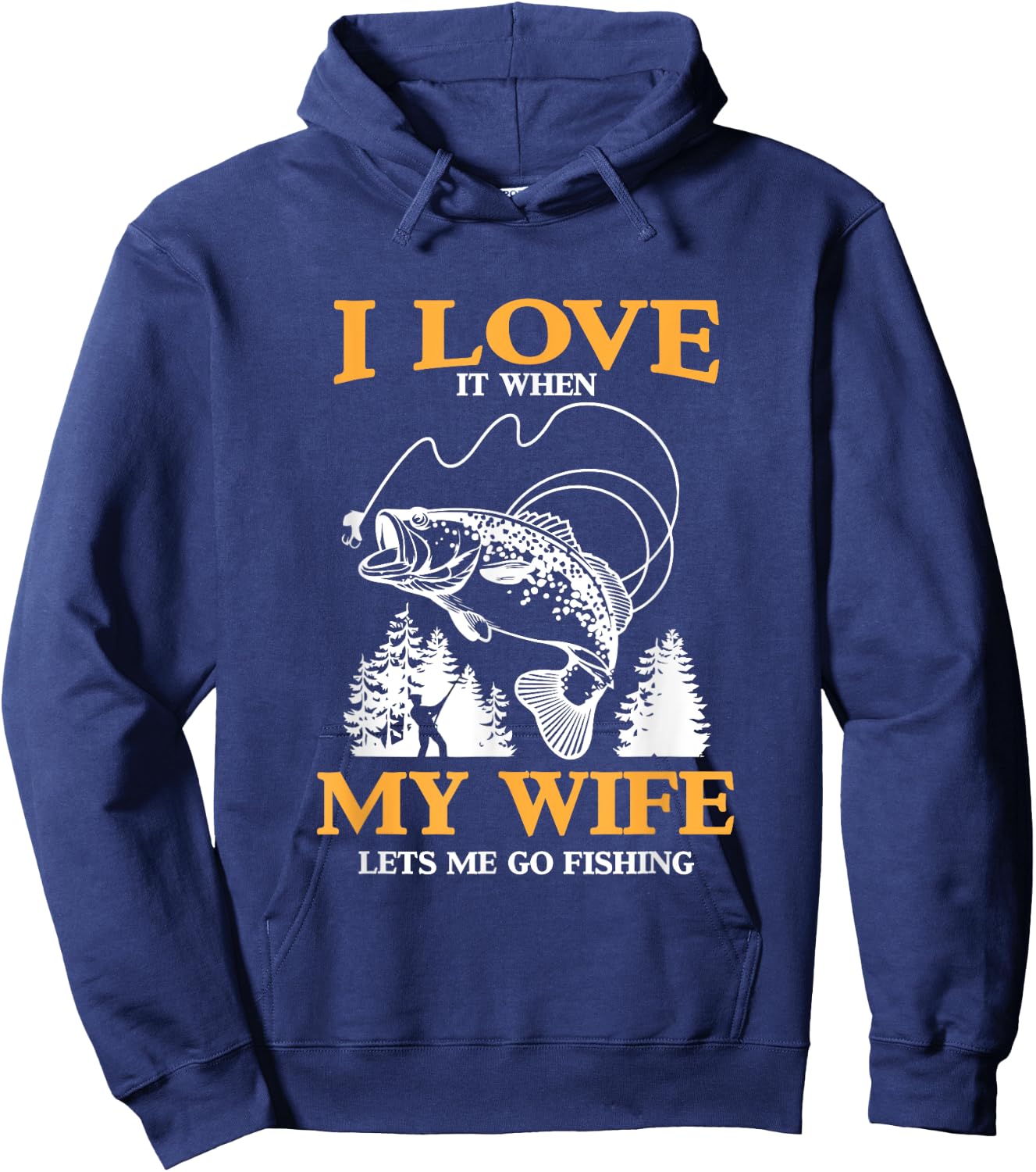 Funny I Love It When My Wife Lets Me Go Fishing Hoodie - Hoodie | Navy