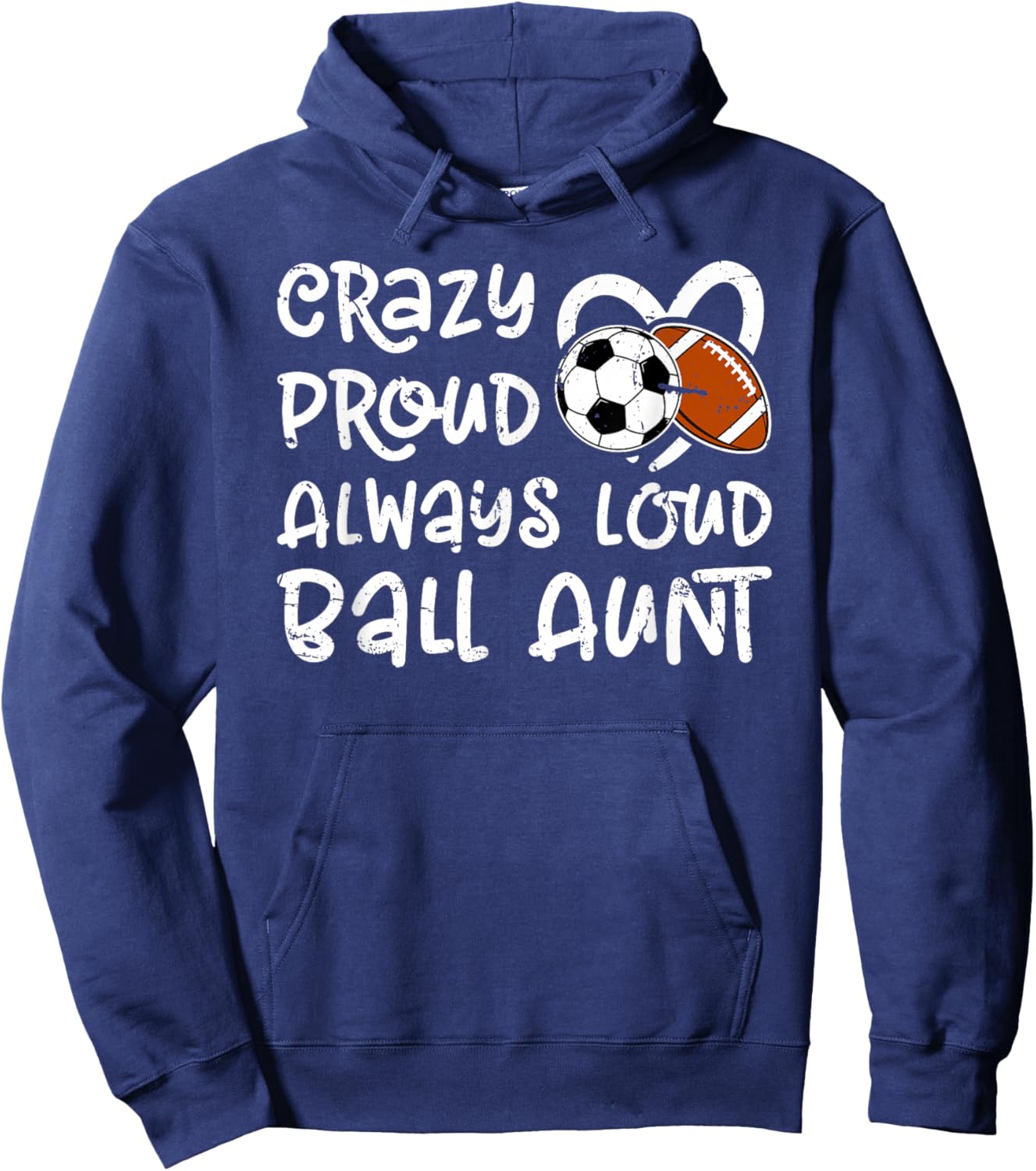 Crazy Proud Always Loud Ball Aunt Football Soccer Aunt Hoodie - Hoodie | Navy
