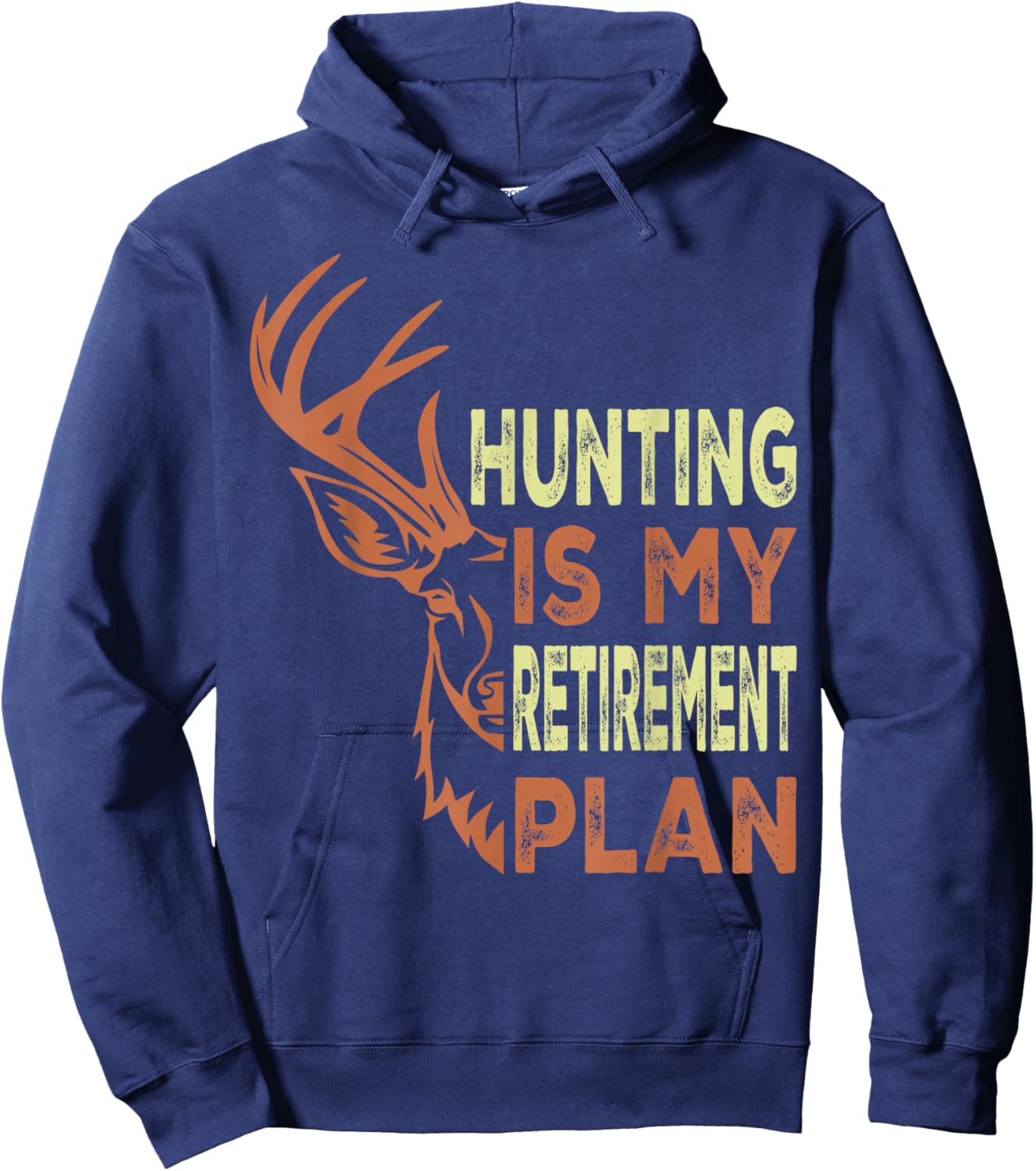 Funny Retirement Gifts Hunting is My Retirement Plan Hoodie - Hoodie | Navy