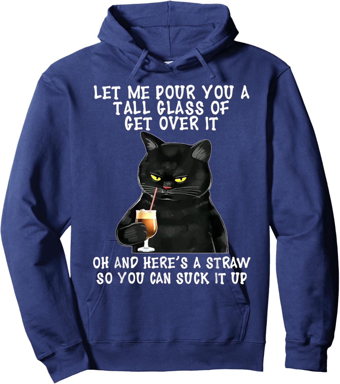 Let Me Pour You a Tall Glass of Get Over It, Funny Black Cat Hoodie - Hoodie | Navy