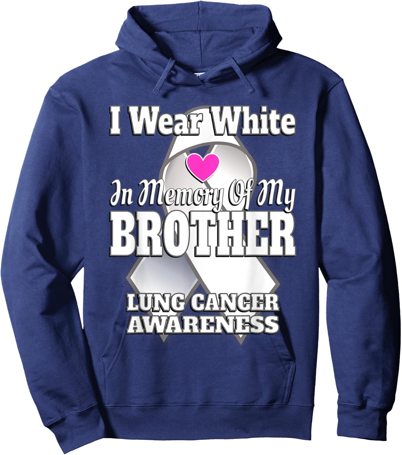 I Wear White In Memory Of My Brother Lung Cancer Awareness Hoodie - Hoodie | Navy