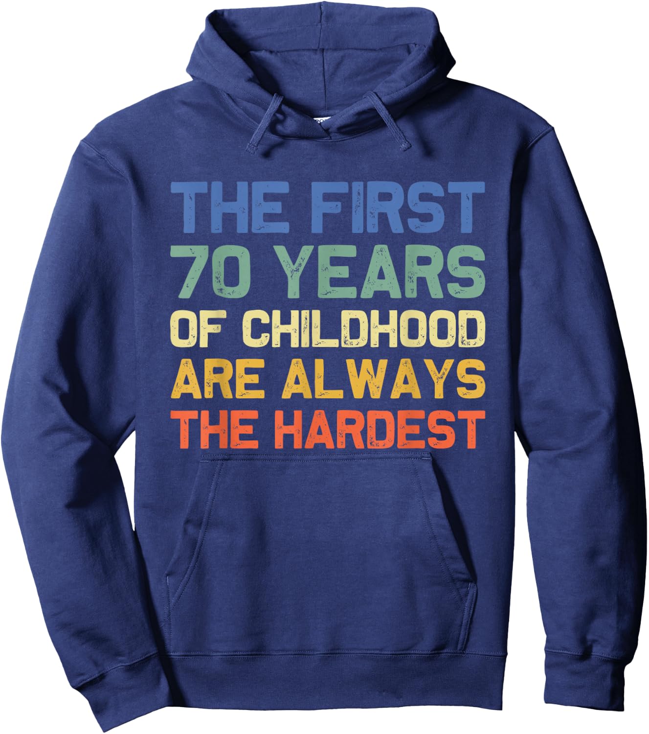 The First 70 Years Childhood Hardest Old 70th Birthday Funny Hoodie - Hoodie | Navy