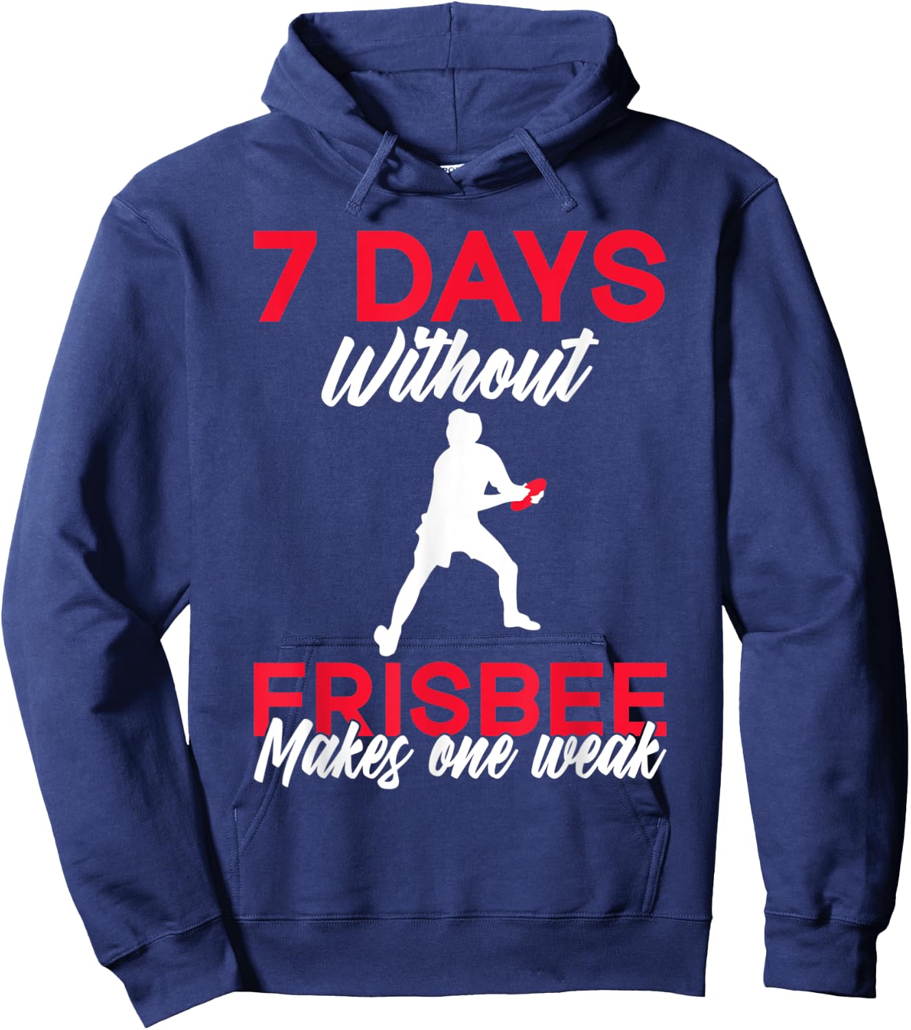 7 Days without Frisbee makes one Weak Frisbee Hoodie - Hoodie | Navy