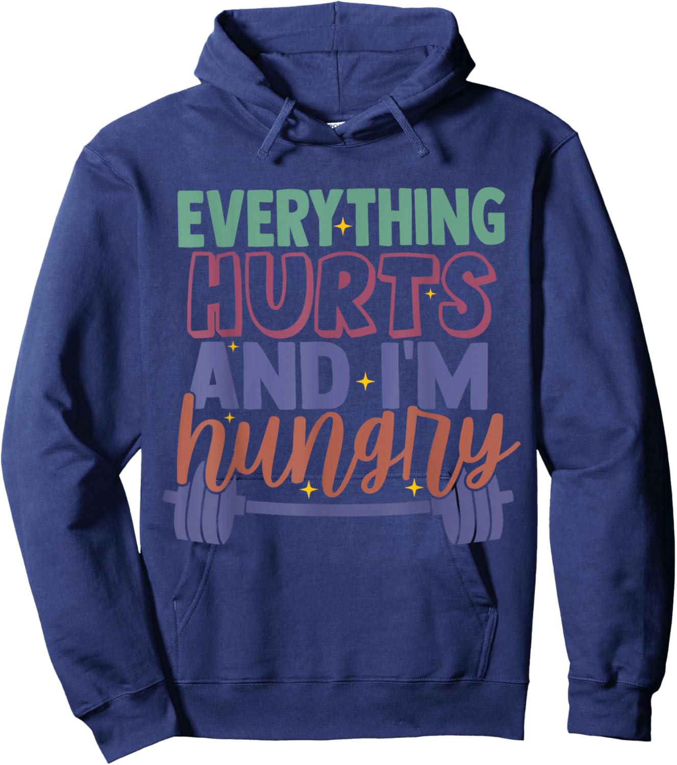 everything hurts and im hungry funny workout Gym Fitness Hoodie - Hoodie | Navy