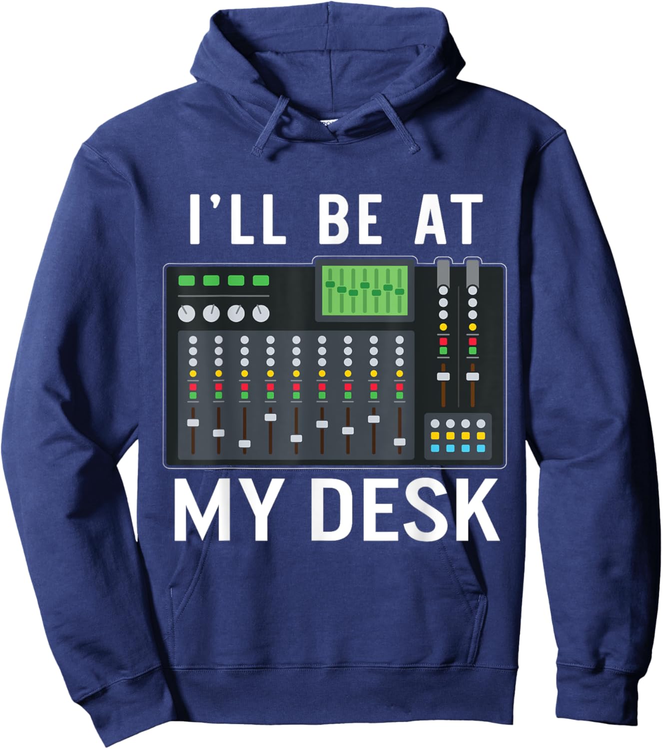 Sound Engineer I'll Be At My Desk Sound Technician Hoodie - Hoodie | Navy