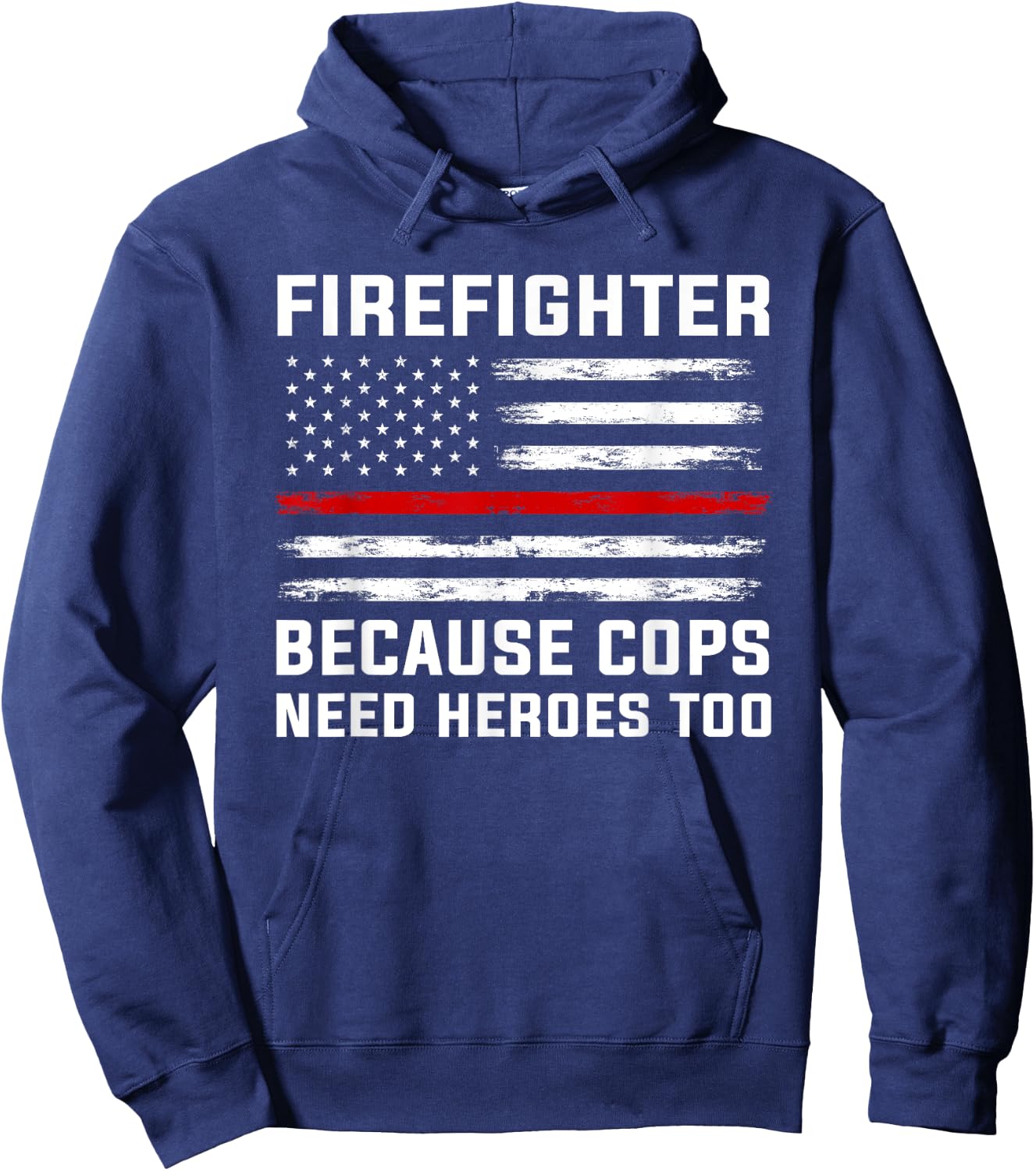 Firefighter Because cops Need Heroes Firefighter Hoodie - Hoodie | Navy