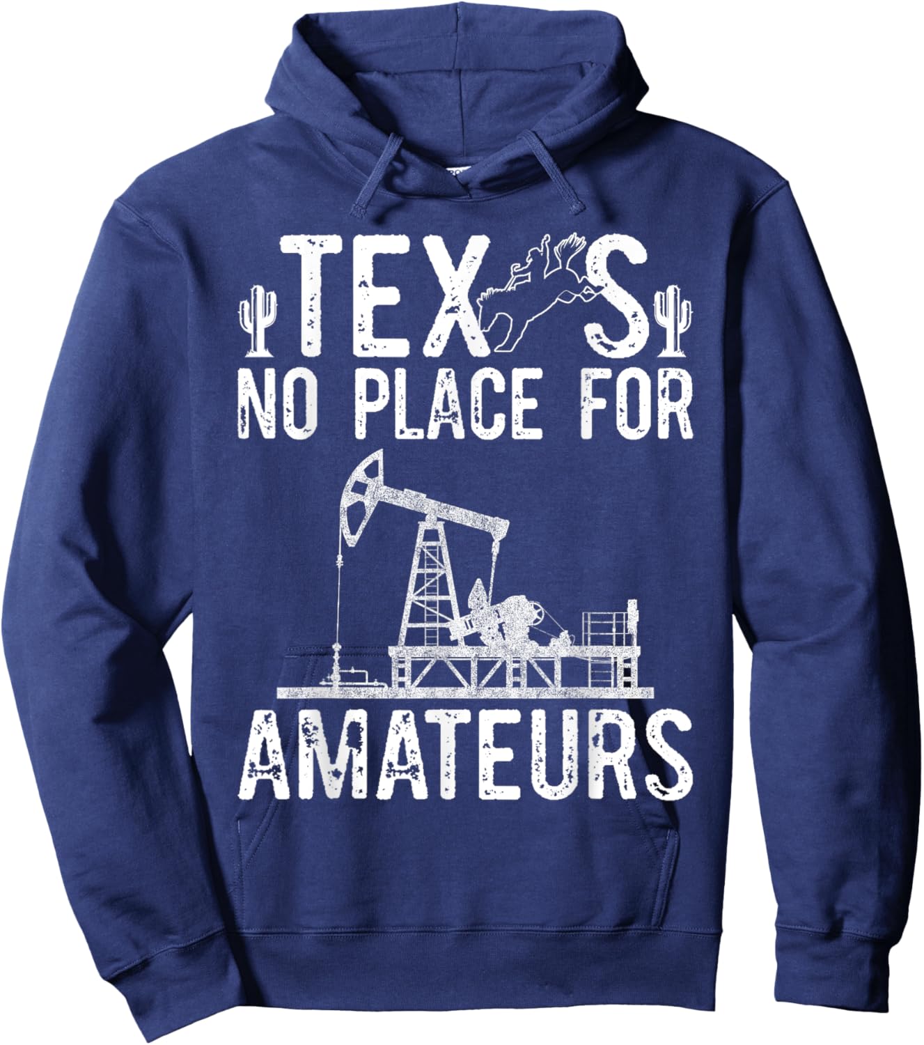 Texas No Place For Amateurs Patriotic Oilfield Worker Hoodie - Hoodie | Navy