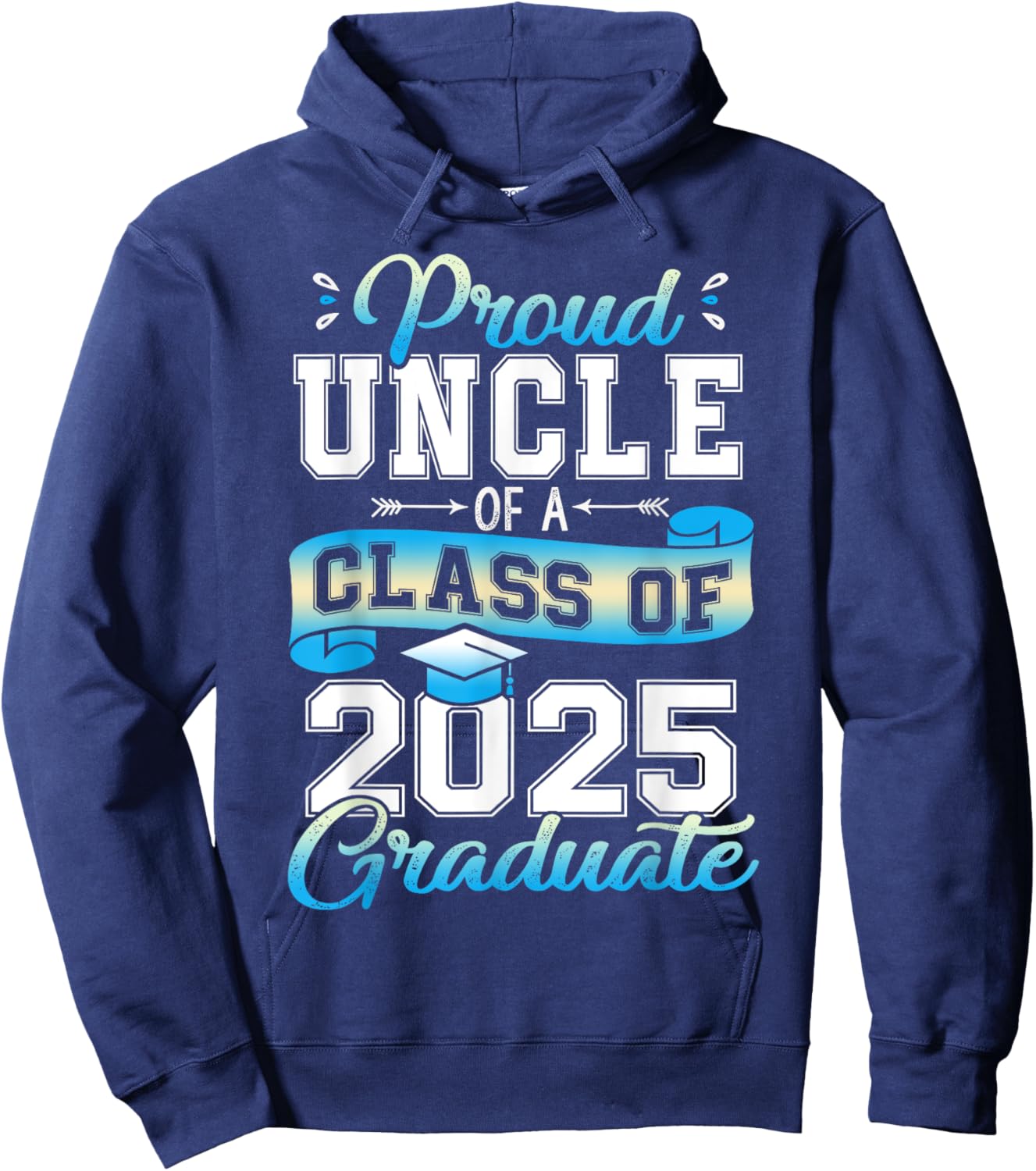 Proud Uncle of a Class of 2025 Graduate Funny Senior 2025 Hoodie - Hoodie | Navy
