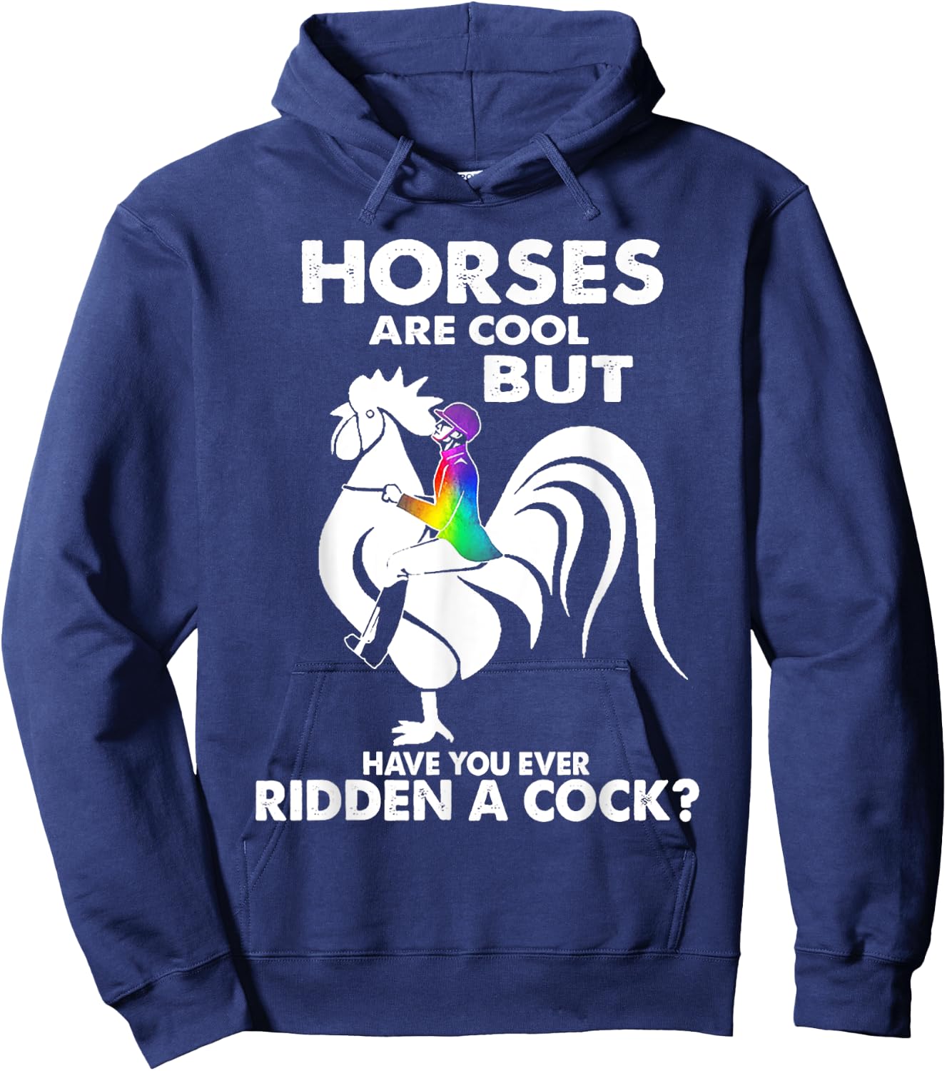 Horses Are Cool But Have You Ever Ridden A Cock Hoodie - Hoodie | Navy