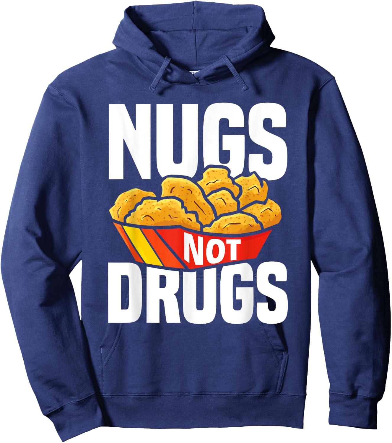 Nugs Not Drugs Funny Chicken Nuggets Lover Hoodie - Hoodie | Navy
