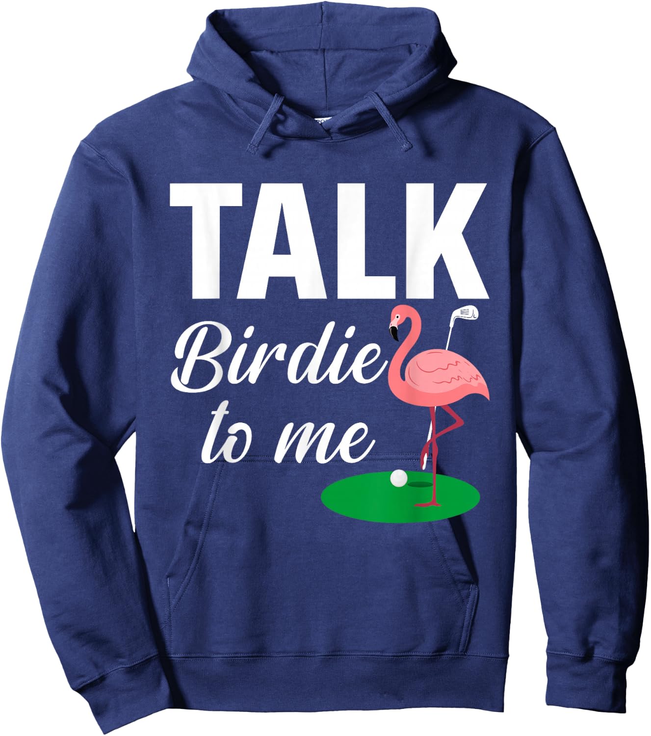 Flamingo Playing Golf Talk Birdie To Me Golfing Funny Golfer Hoodie - Hoodie | Navy