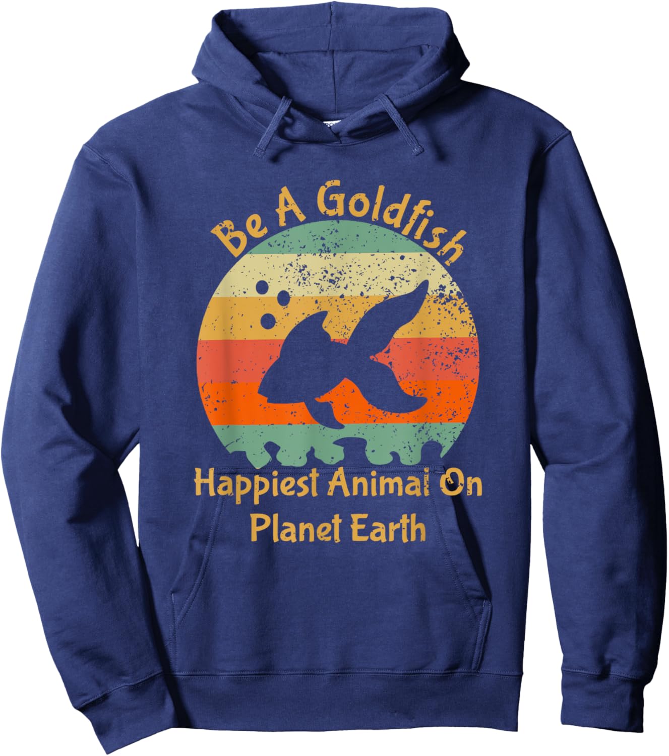 Be A Goldfish Happiest Animal On The Planet Pet Fish Hoodie - Hoodie | Navy