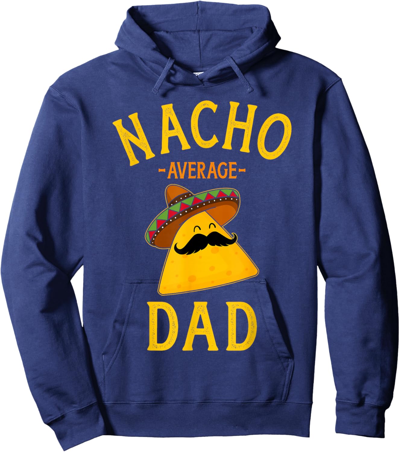 Nacho average dad for Cinco de Mayo and fathers day Hoodie - Hoodie | Navy