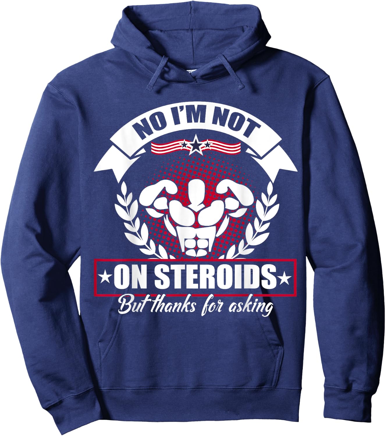 No I'm Not On Steroids But Thanks For Asking Fitness Workout Hoodie - Hoodie | Navy