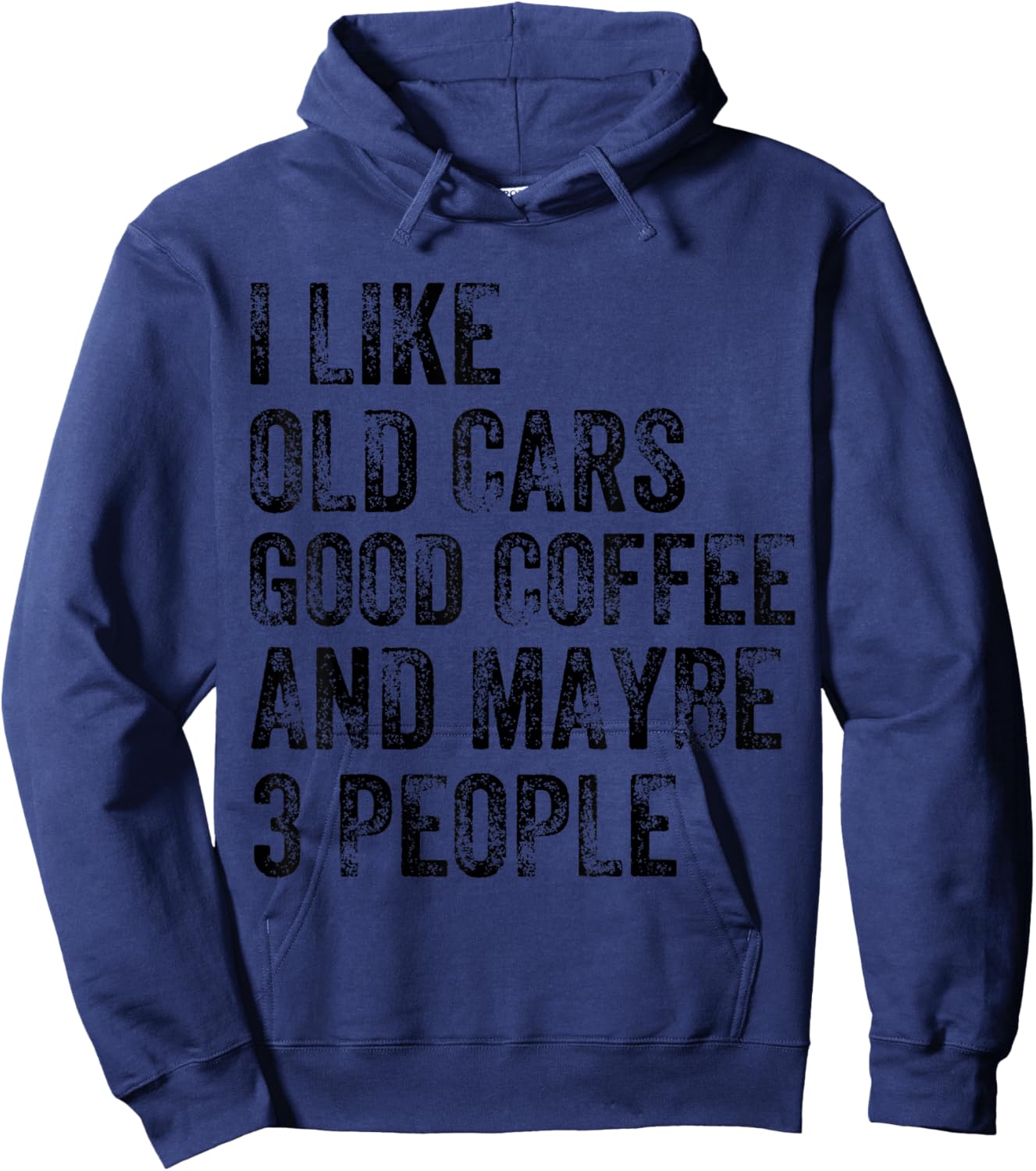 I Like Old Cars Coffee and Maybe 3 People Humor Funny Saying Hoodie - Hoodie | Navy