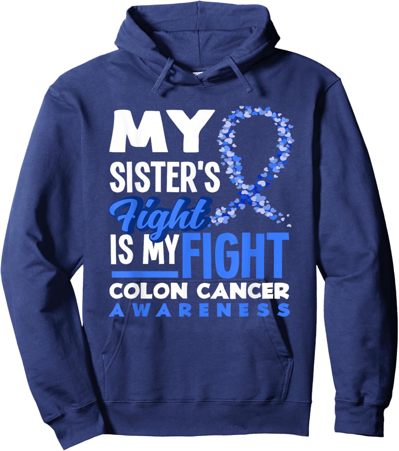 My Sister's Fight Is My Fight Colon Cancer Awareness Hoodie - Hoodie | Navy
