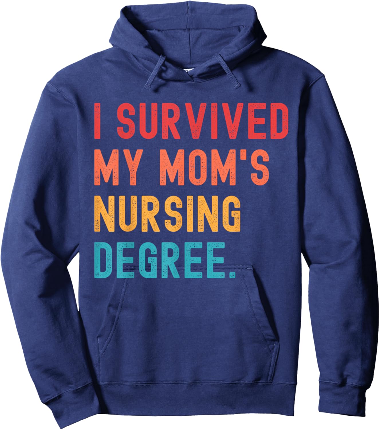 I Survived My Mom's Nursing Degree Nursing School Graduation Hoodie - Hoodie | Navy