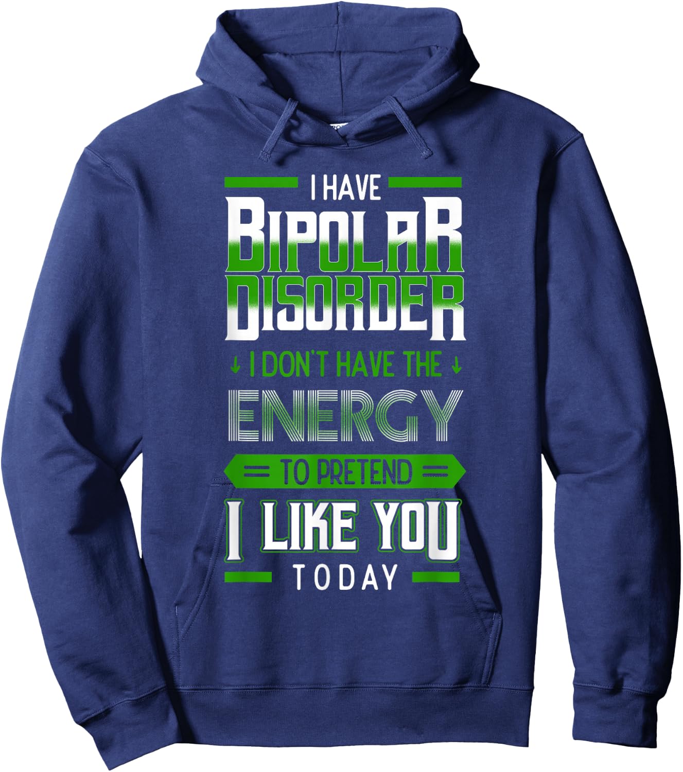 Bipolar Pretend Energy Mania Green Mental Illness Anxiety Hoodie - Hoodie | Navy