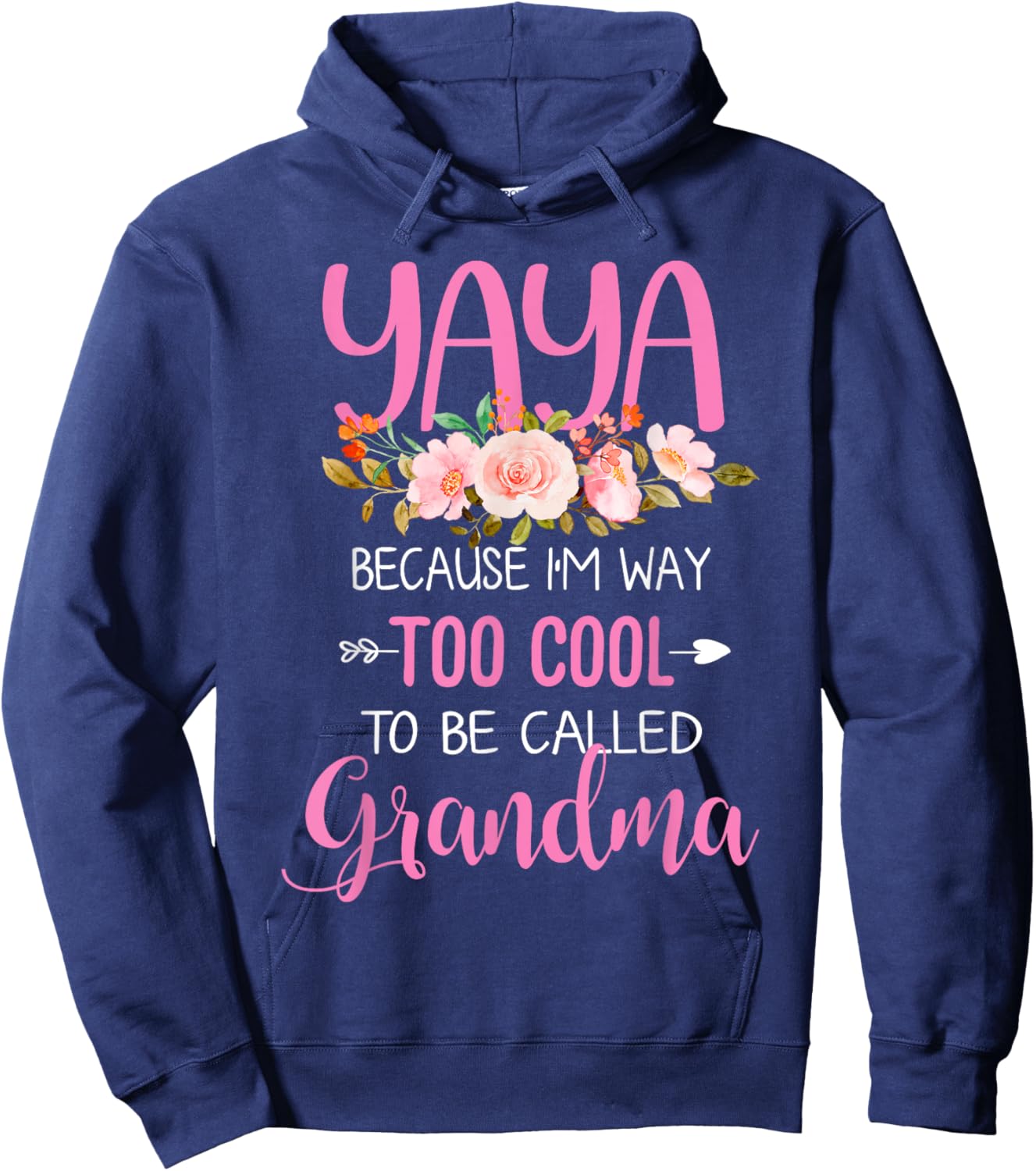 Yaya Because I'm Way Too Cool To Be Called Grandma Hoodie - Hoodie | Navy
