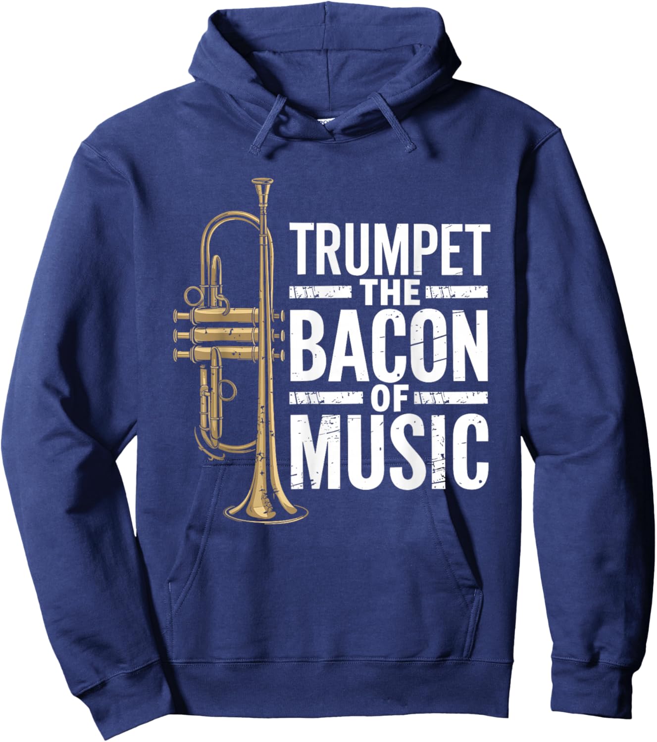 Trumpet the bacon of music, Jazz Trumpeter Trumpet Player Hoodie - Hoodie | Navy