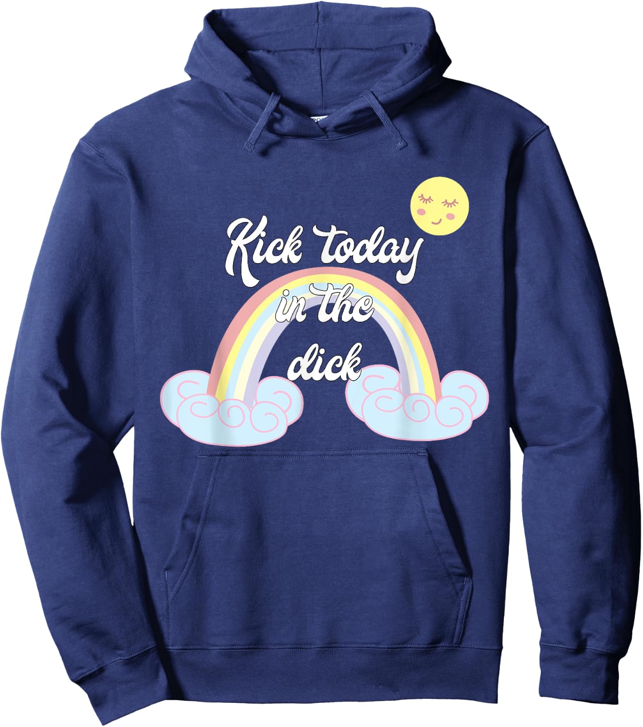 Funny Rainbow Kick Today In The Dick Hoodie - Hoodie | Navy