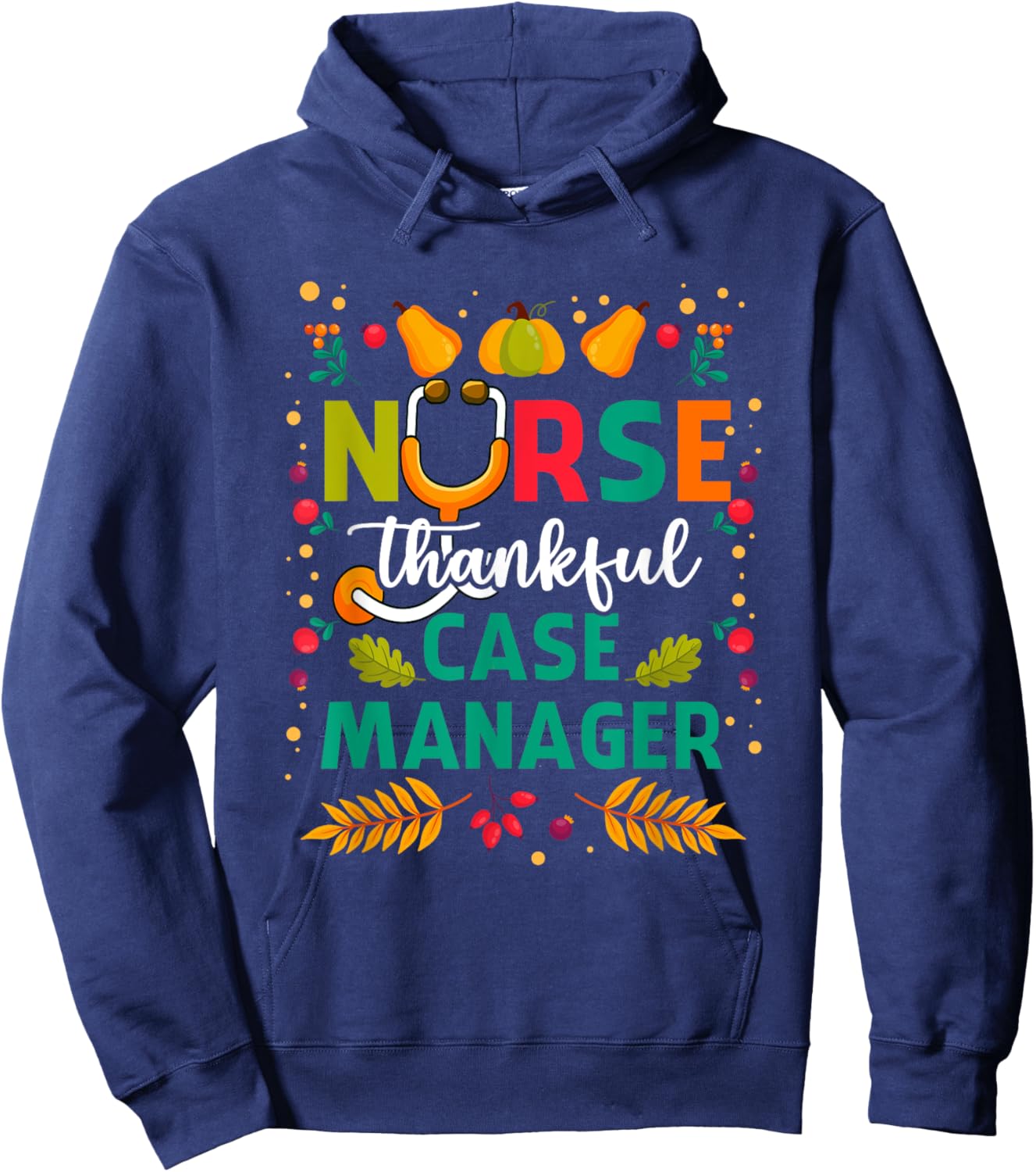 Thankful Nurse Case Manager Thanksgiving Case Management Hoodie - Hoodie | Navy